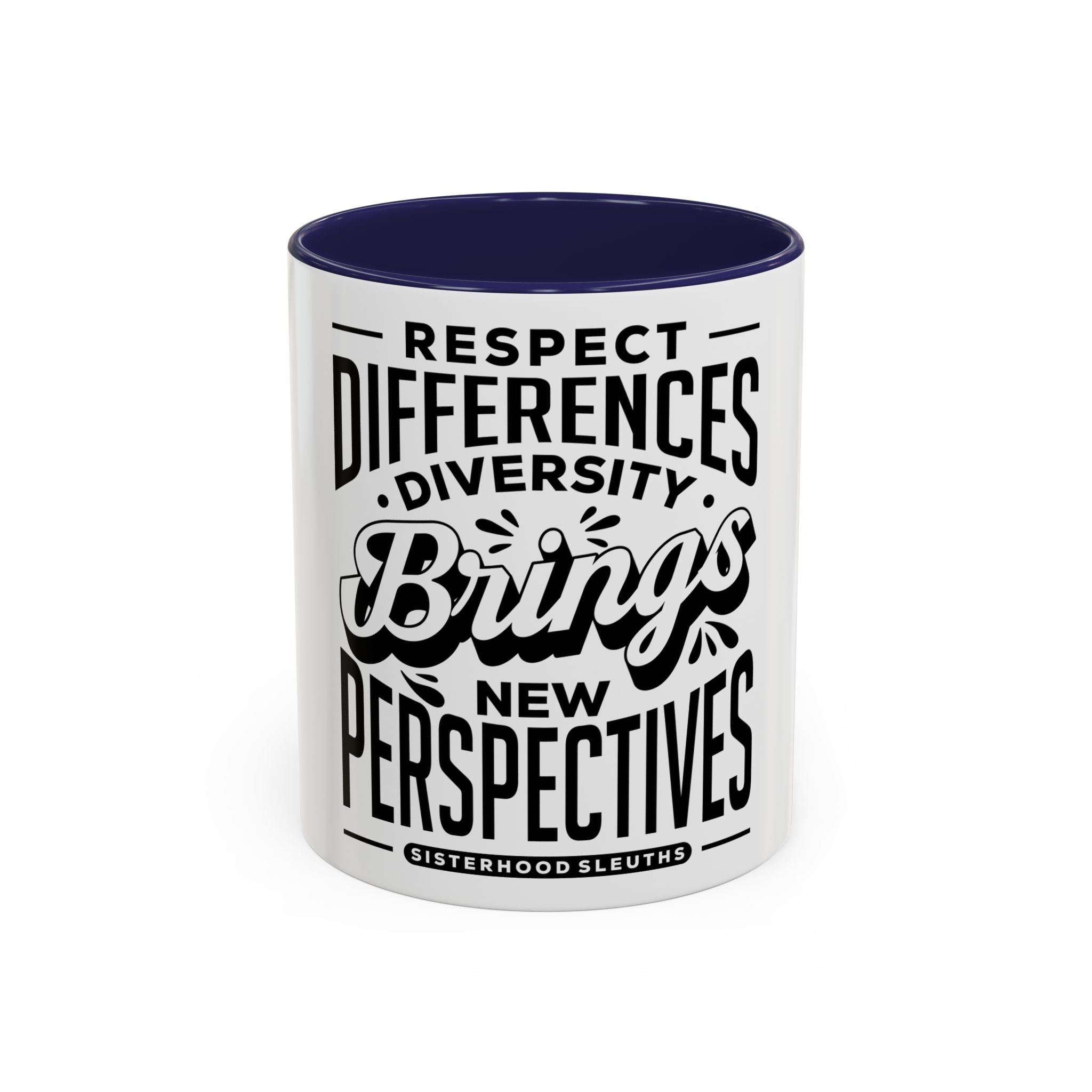 Respect Differences Diversity Brings New Perspectives - Ceramic Mug
