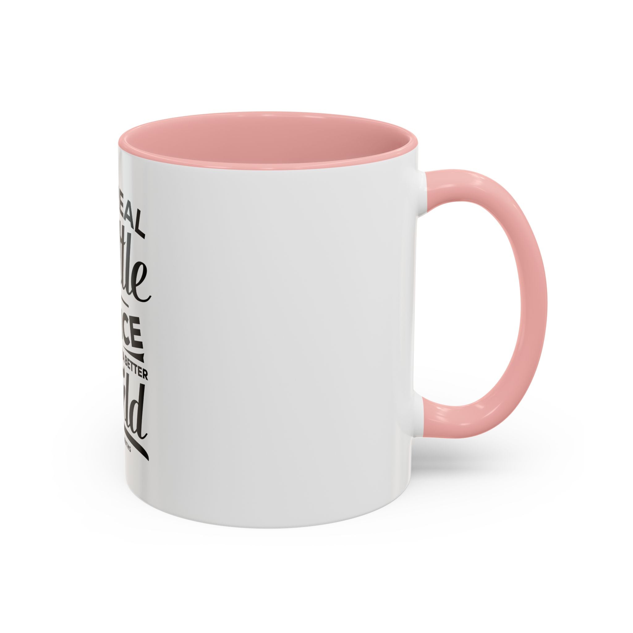 The Real Battle Is Choice For Hope, For A Better World - Ceramic Mug