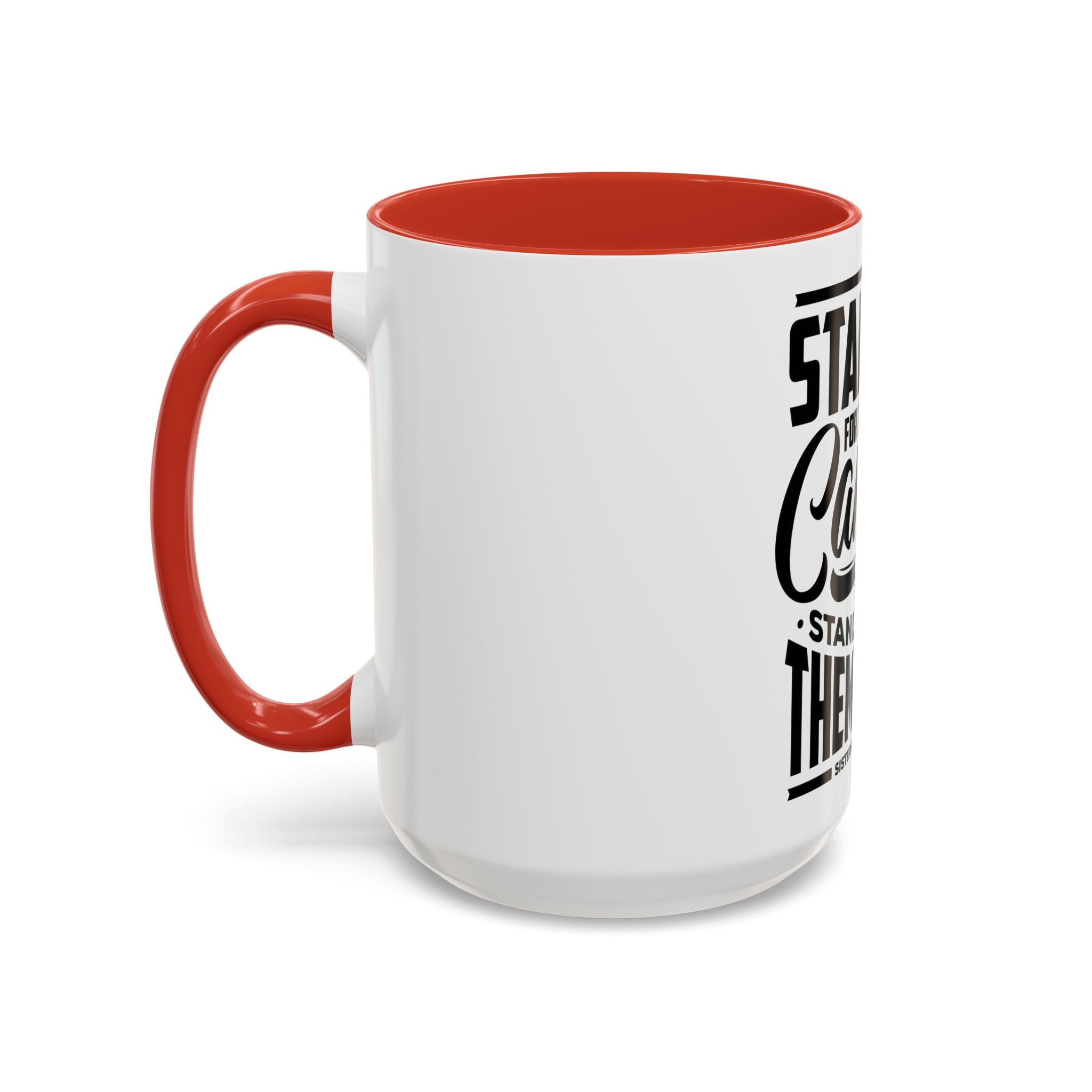 Stand Up For Those Who Cannot Stand Up For Themselves - Ceramic Mug