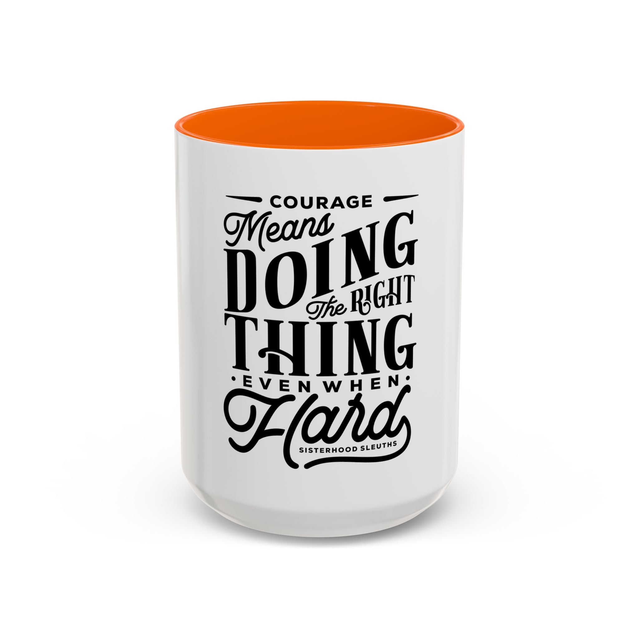 Courage Means Doing The Right Thing Even When Hard-Ceramic Mug