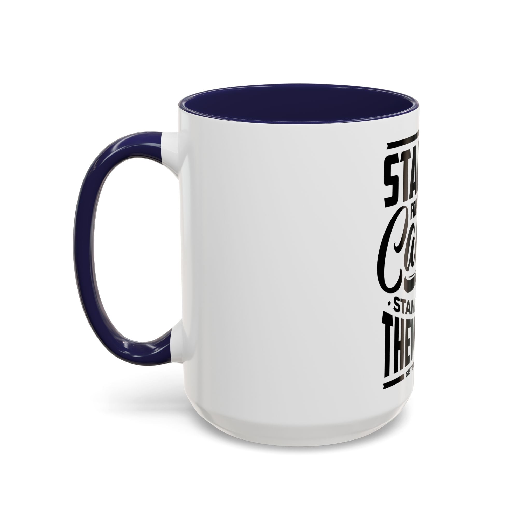 Stand Up For Those Who Cannot Stand Up For Themselves - Ceramic Mug
