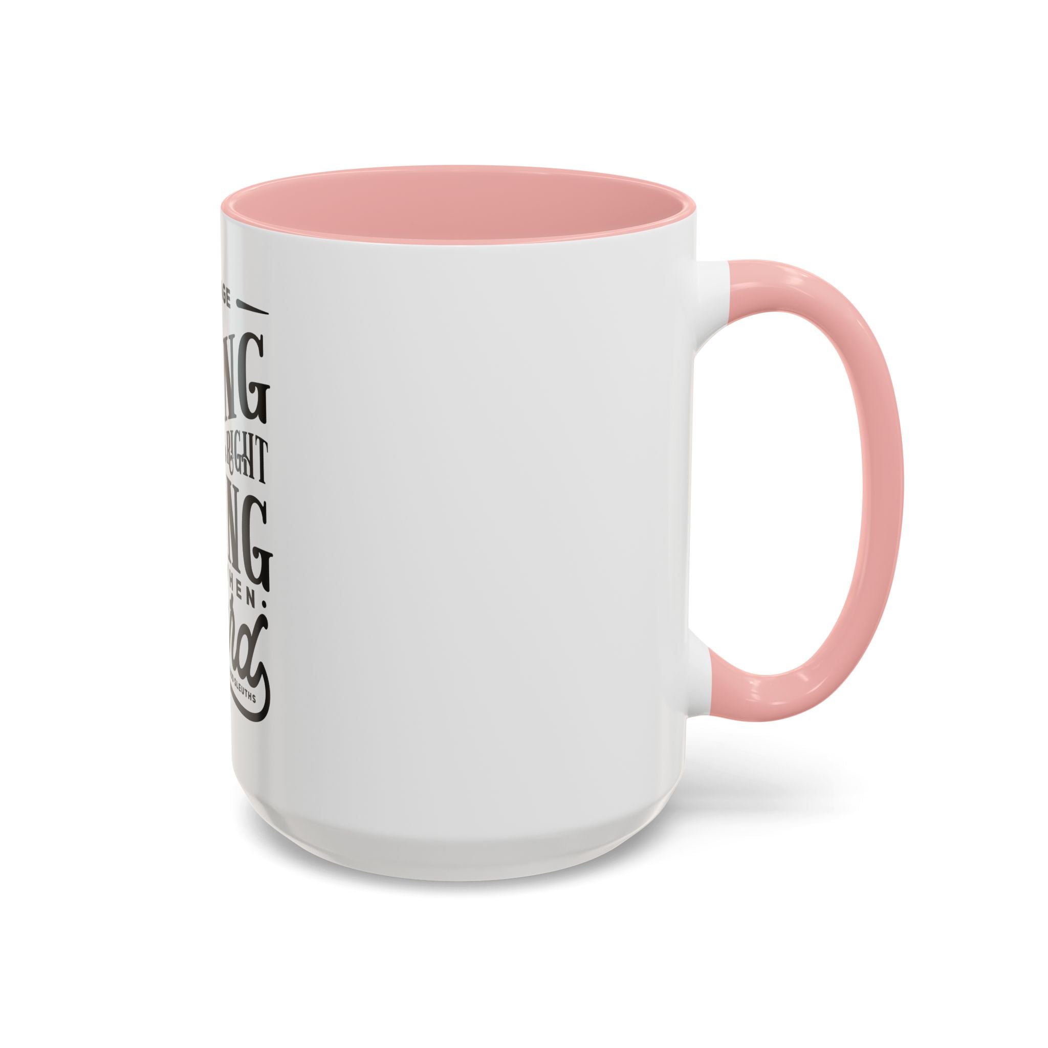 Courage Means Doing The Right Thing Even When Hard-Ceramic Mug