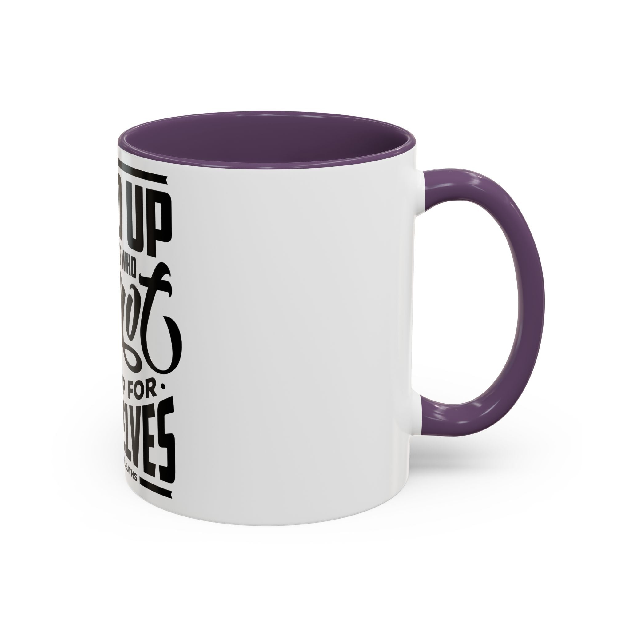 Stand Up For Those Who Cannot Stand Up For Themselves - Ceramic Mug