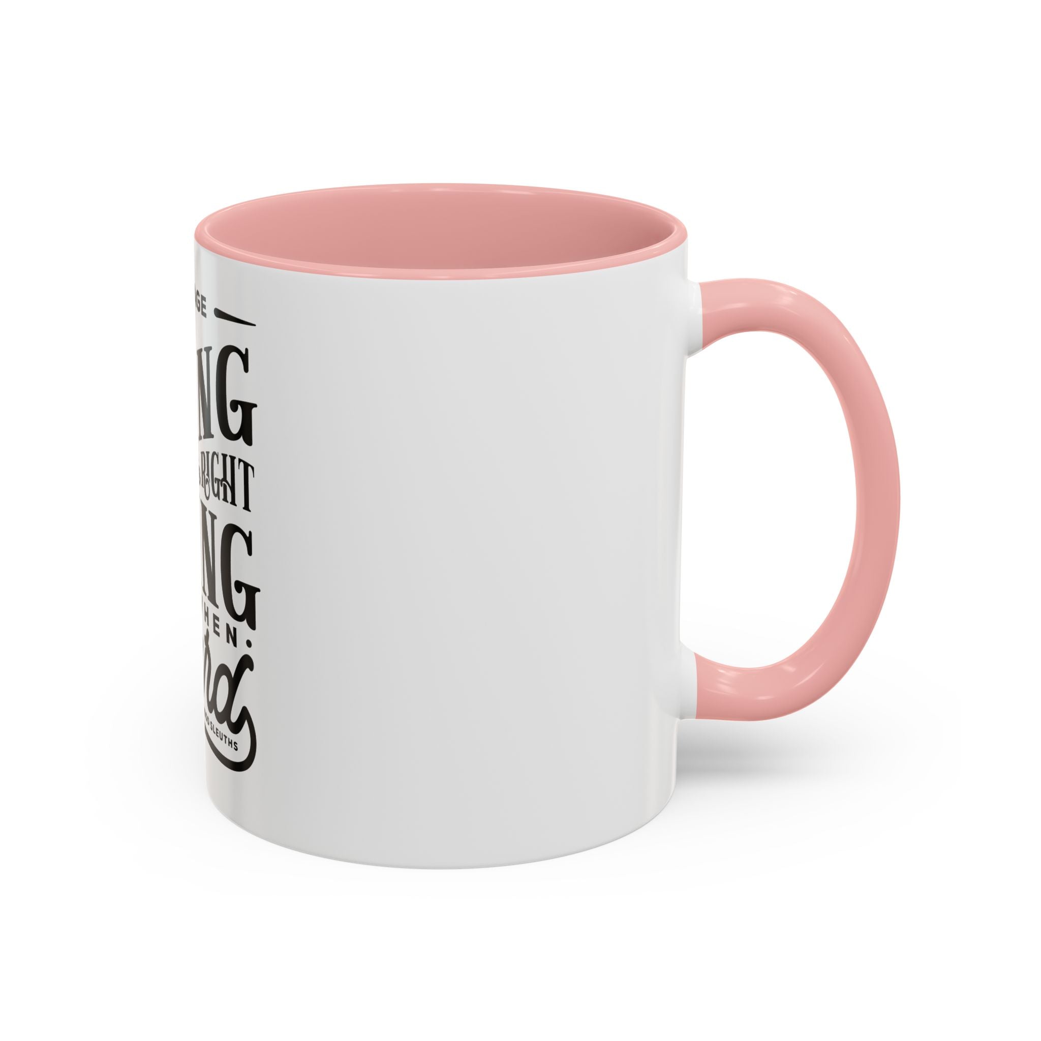 Courage Means Doing The Right Thing Even When Hard-Ceramic Mug