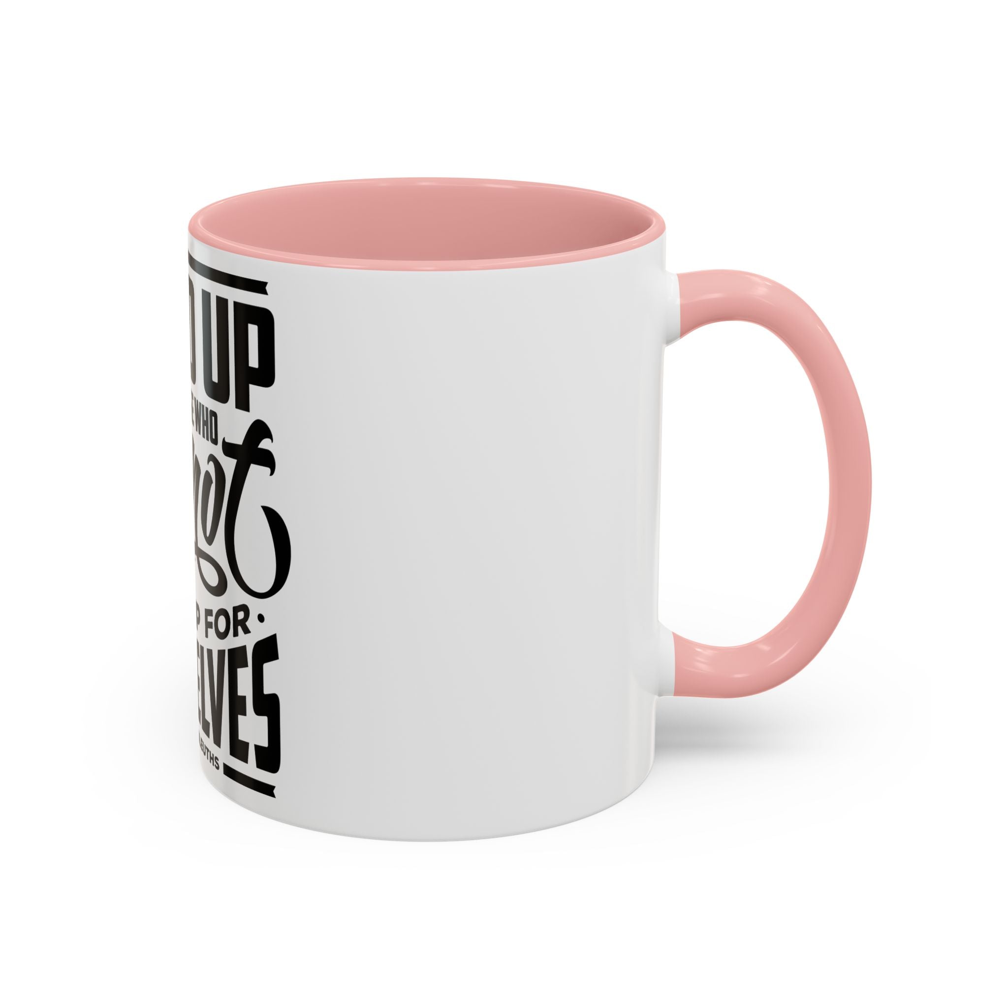 Stand Up For Those Who Cannot Stand Up For Themselves - Ceramic Mug