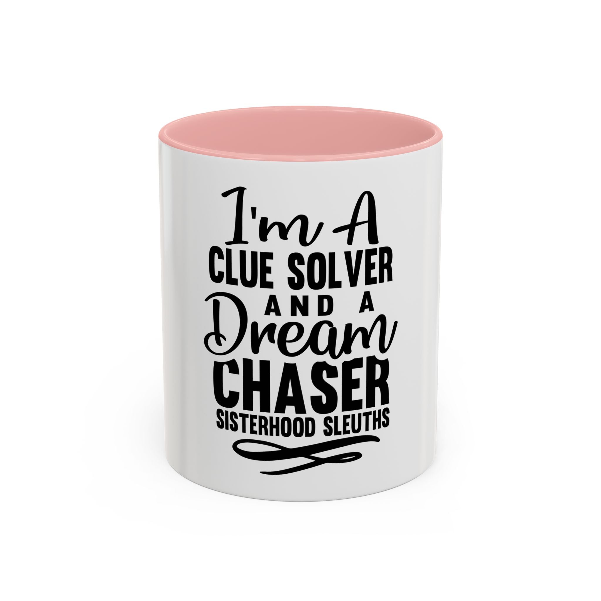 I'm A Clue Solver And A Dream Chaser - Ceramic Mug