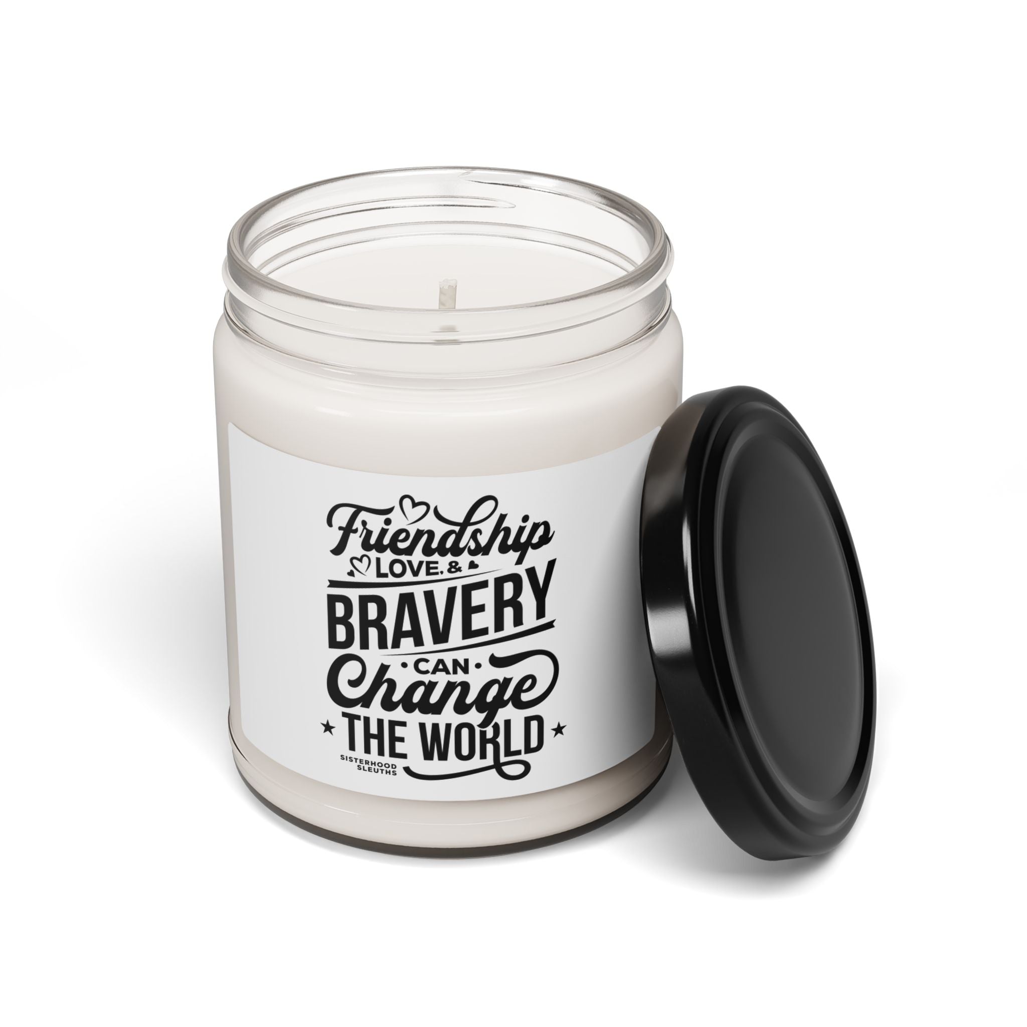Friendship Love & Bravery Can Change The World - Soy Candle