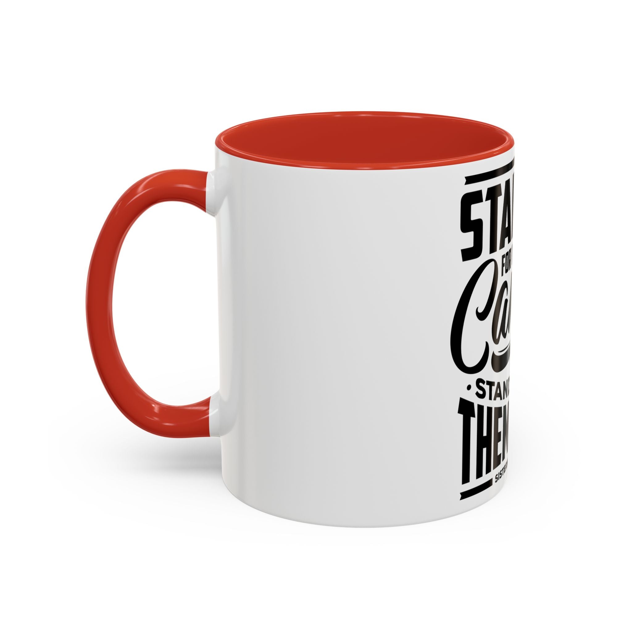 Stand Up For Those Who Cannot Stand Up For Themselves - Ceramic Mug