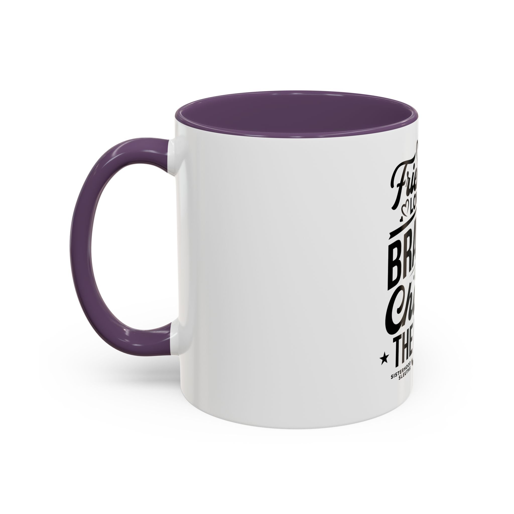 Friendship Love & Bravery Can Change The World - Ceramic Mug