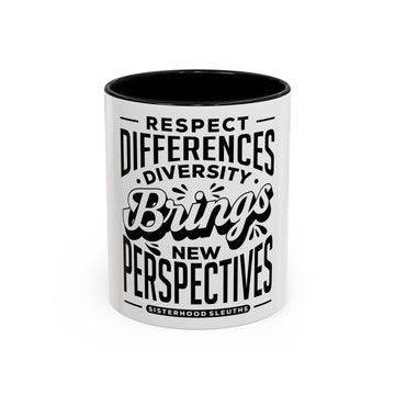Respect Differences Diversity Brings New Perspectives - Ceramic Mug