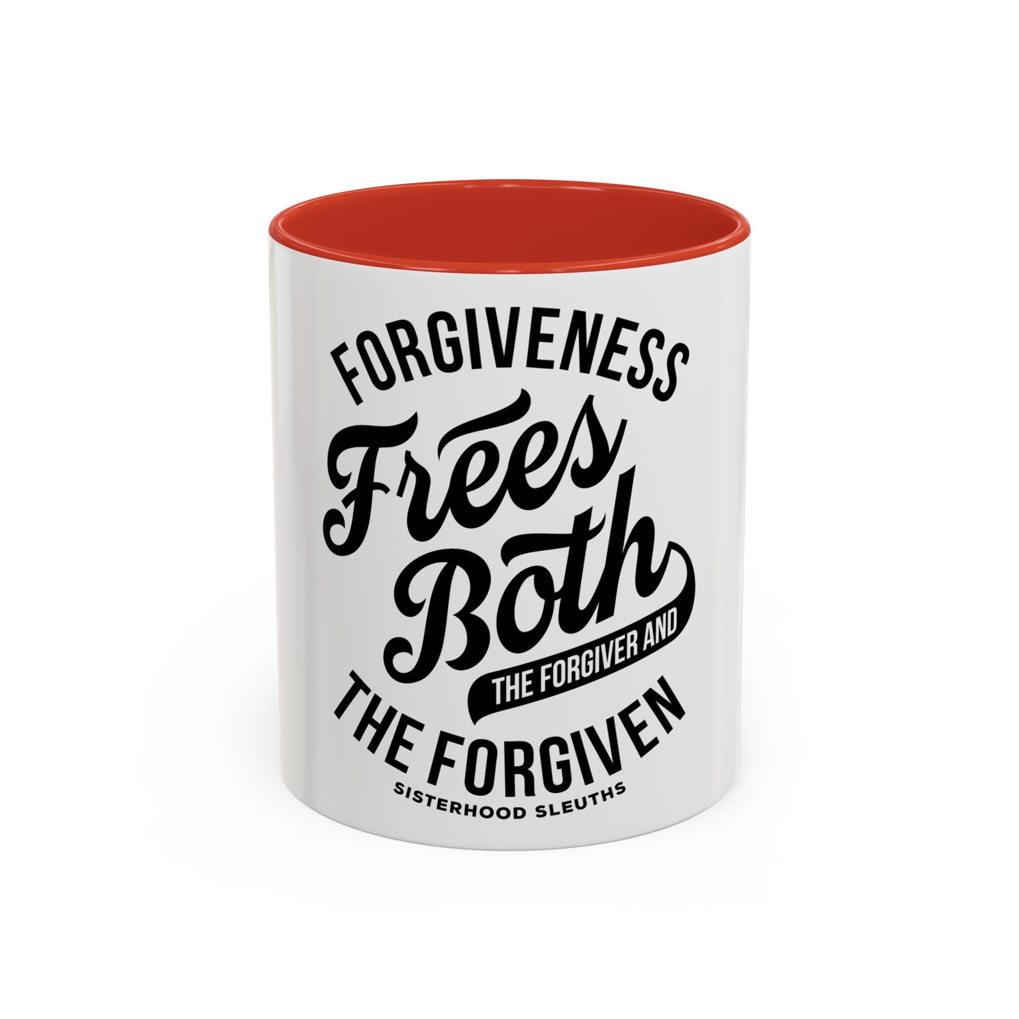 Forgiveness Frees Both The Forgiver And The Forgiven - Ceramic Mug