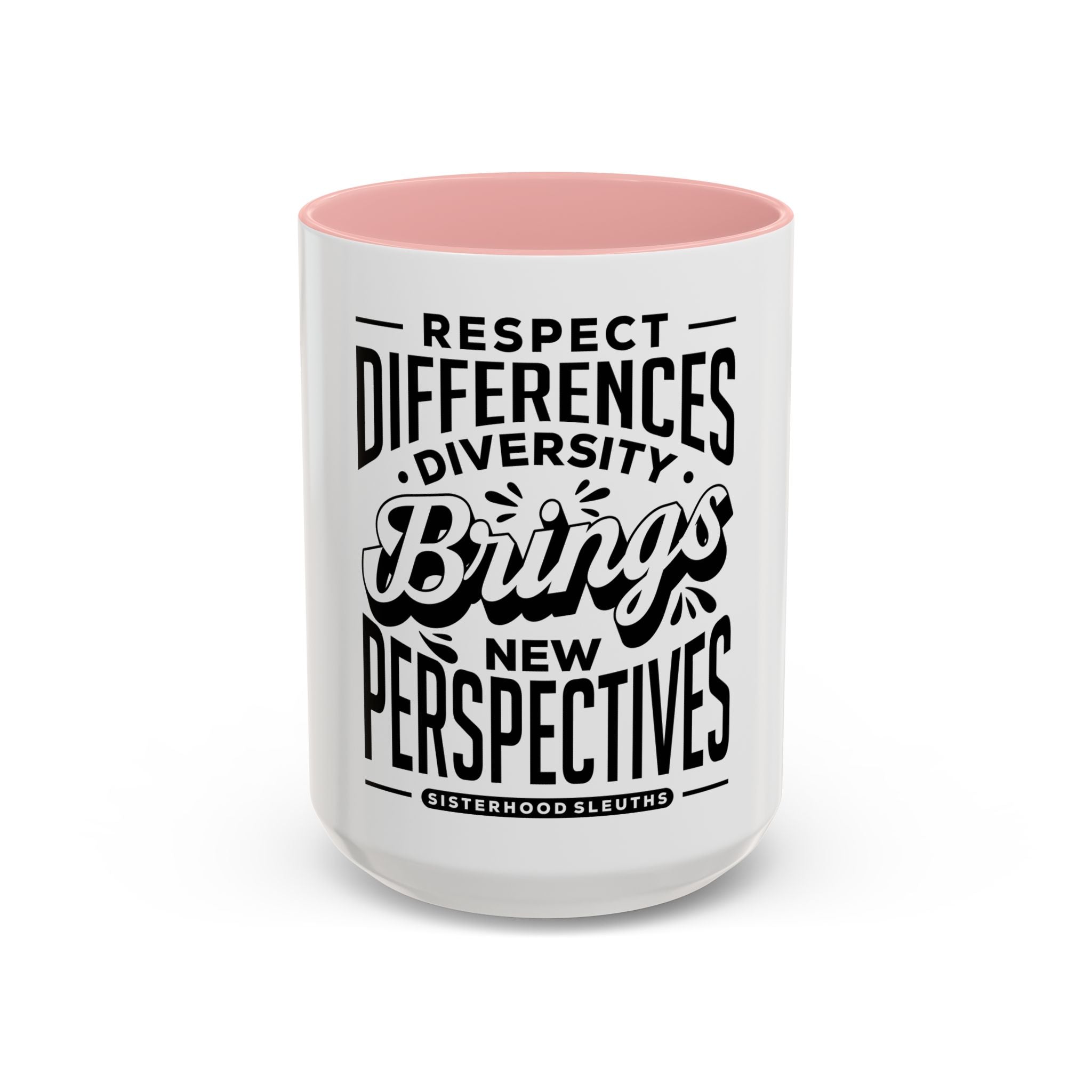 Respect Differences Diversity Brings New Perspectives - Ceramic Mug