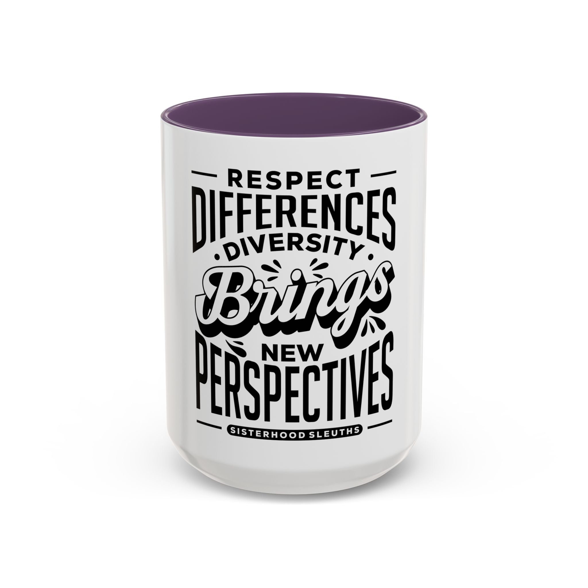 Respect Differences Diversity Brings New Perspectives - Ceramic Mug