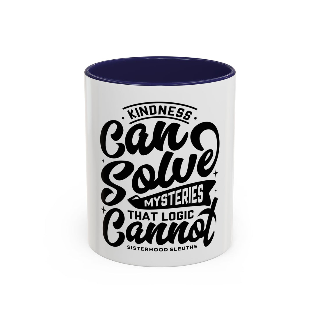 Kindness Can Solve Mysteries That Logic Cannot - Ceramic Mug