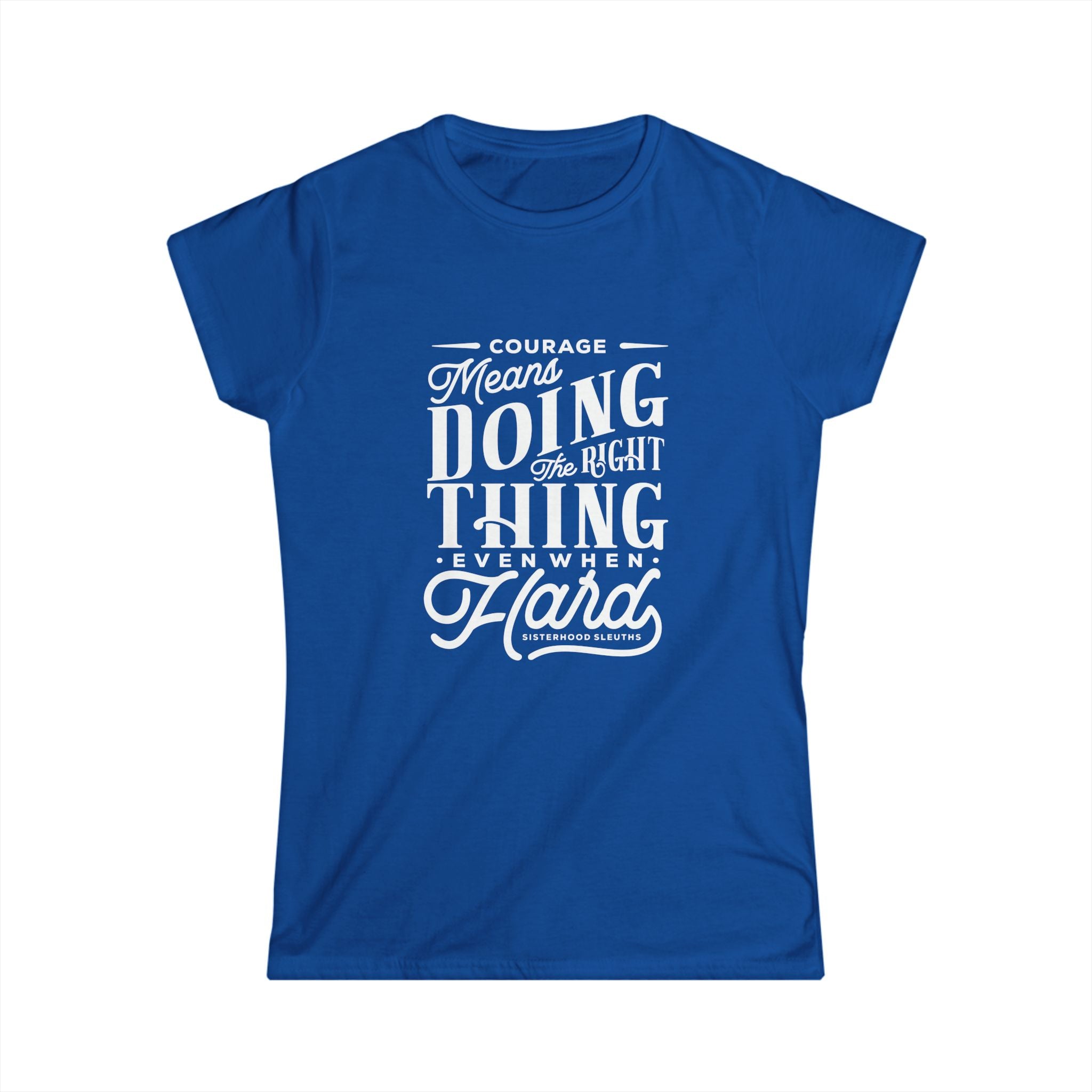 Courage Means Doing The Right Thing Even When Hard; Women's Top