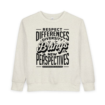 Toddler Sweatshirt - "Respect Differences, Diversity Brings New Perspectives" Inspirational Kids Pullover