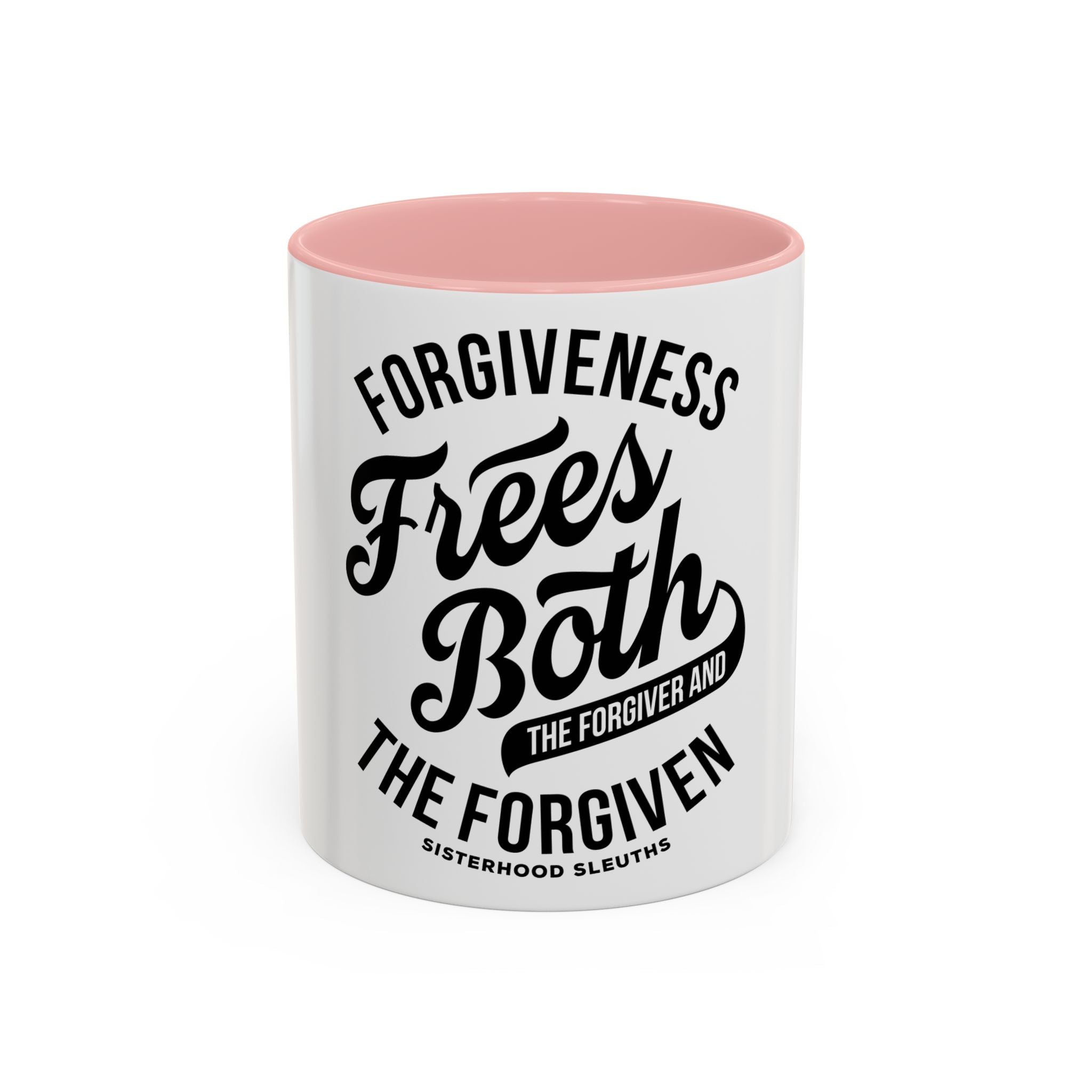 Forgiveness Frees Both The Forgiver And The Forgiven - Ceramic Mug