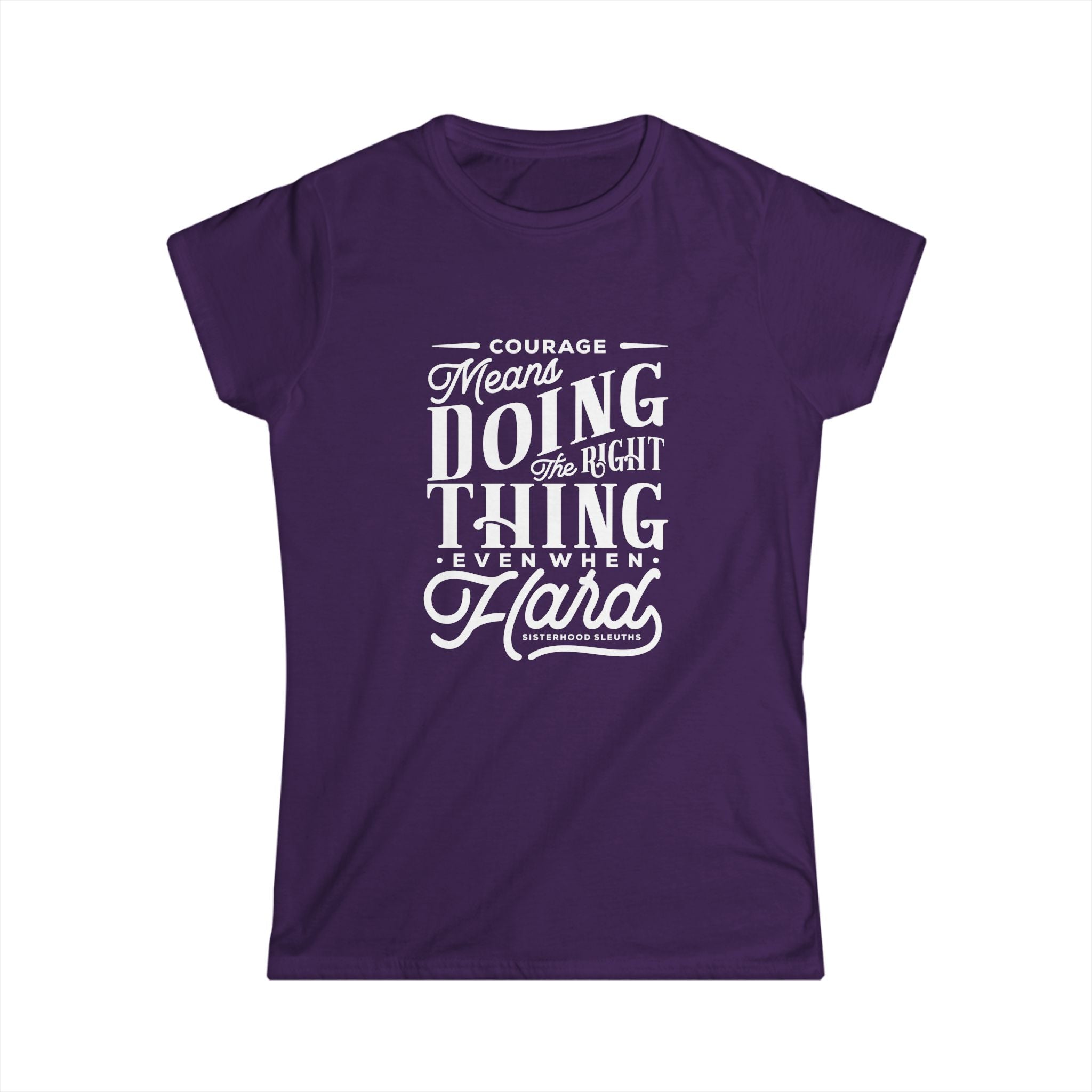 Courage Means Doing The Right Thing Even When Hard; Women's Top