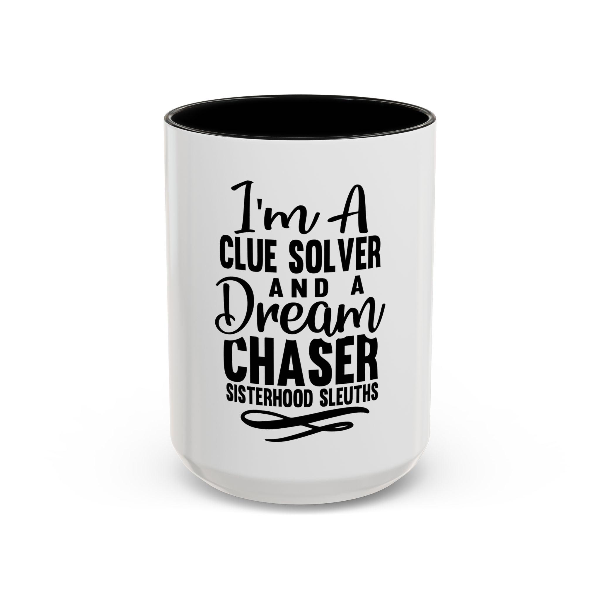 I'm A Clue Solver And A Dream Chaser - Ceramic Mug