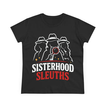 Sisterhood Sleuths Women's Tee - Detective Squad Graphic T-Shirt