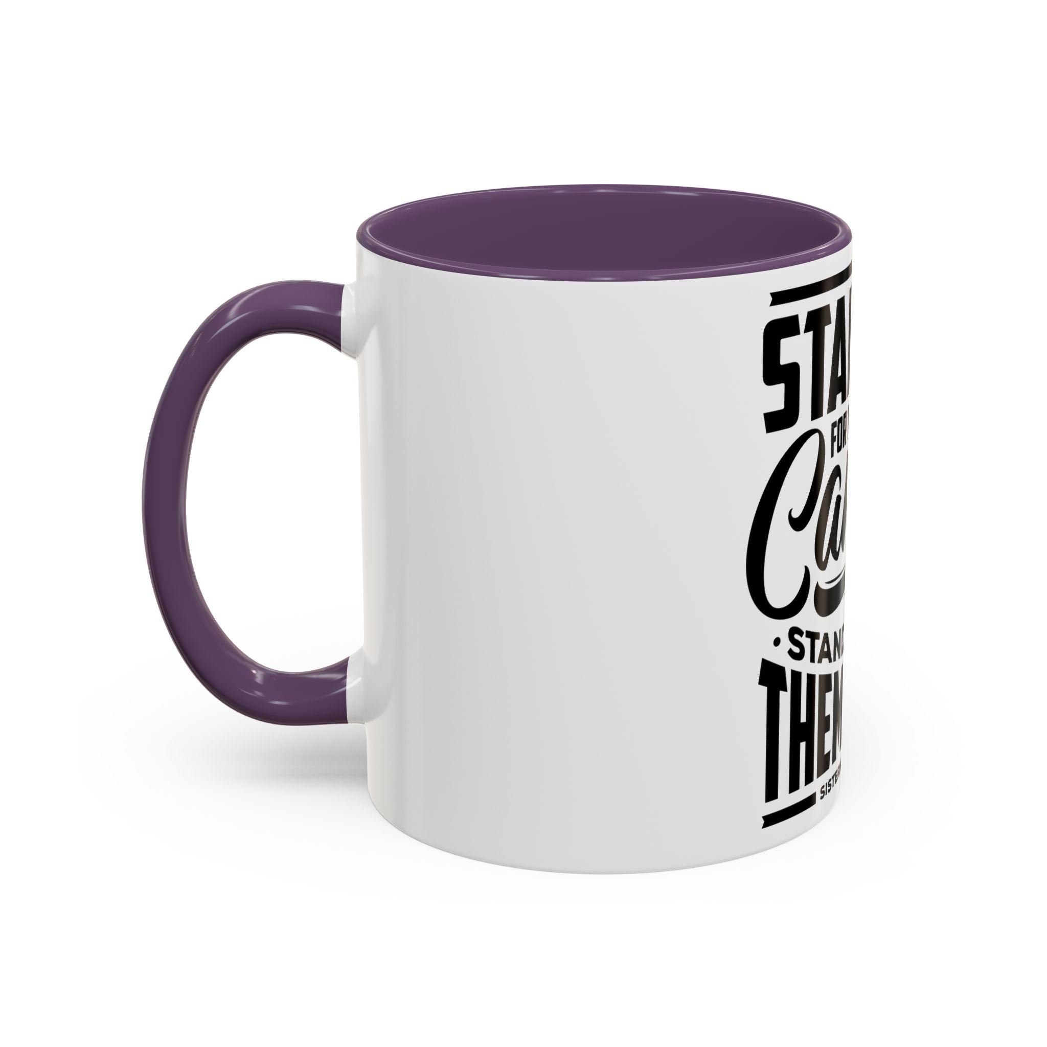 Stand Up For Those Who Cannot Stand Up For Themselves - Ceramic Mug