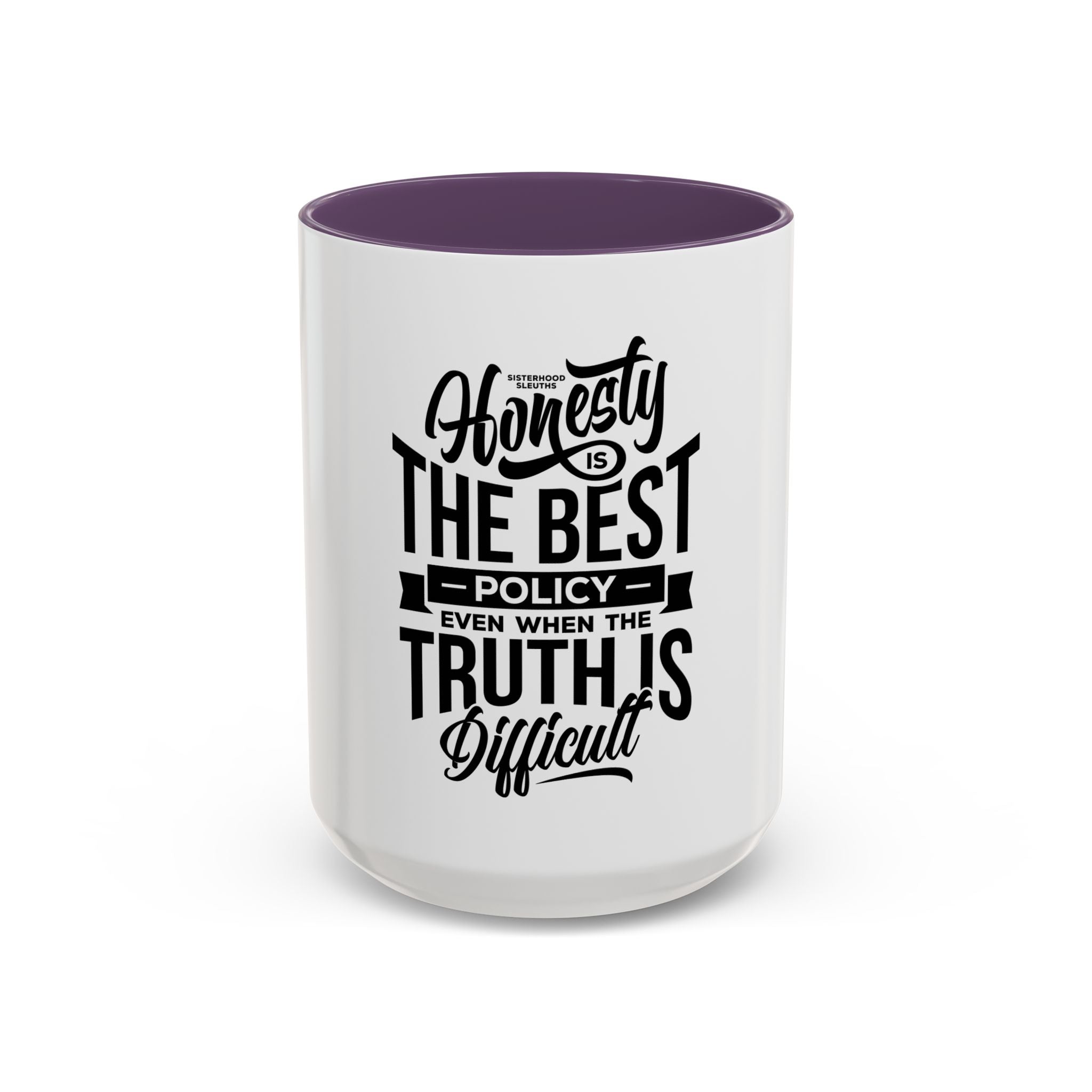 Honesty Is The Best Policy, Even When The Truth is Difficult - Ceramic Mug