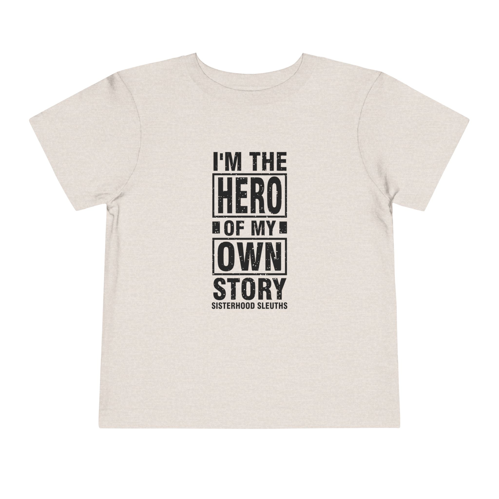 Toddler Tee — "I'm the Hero of My Own Story" Graphic Shirt