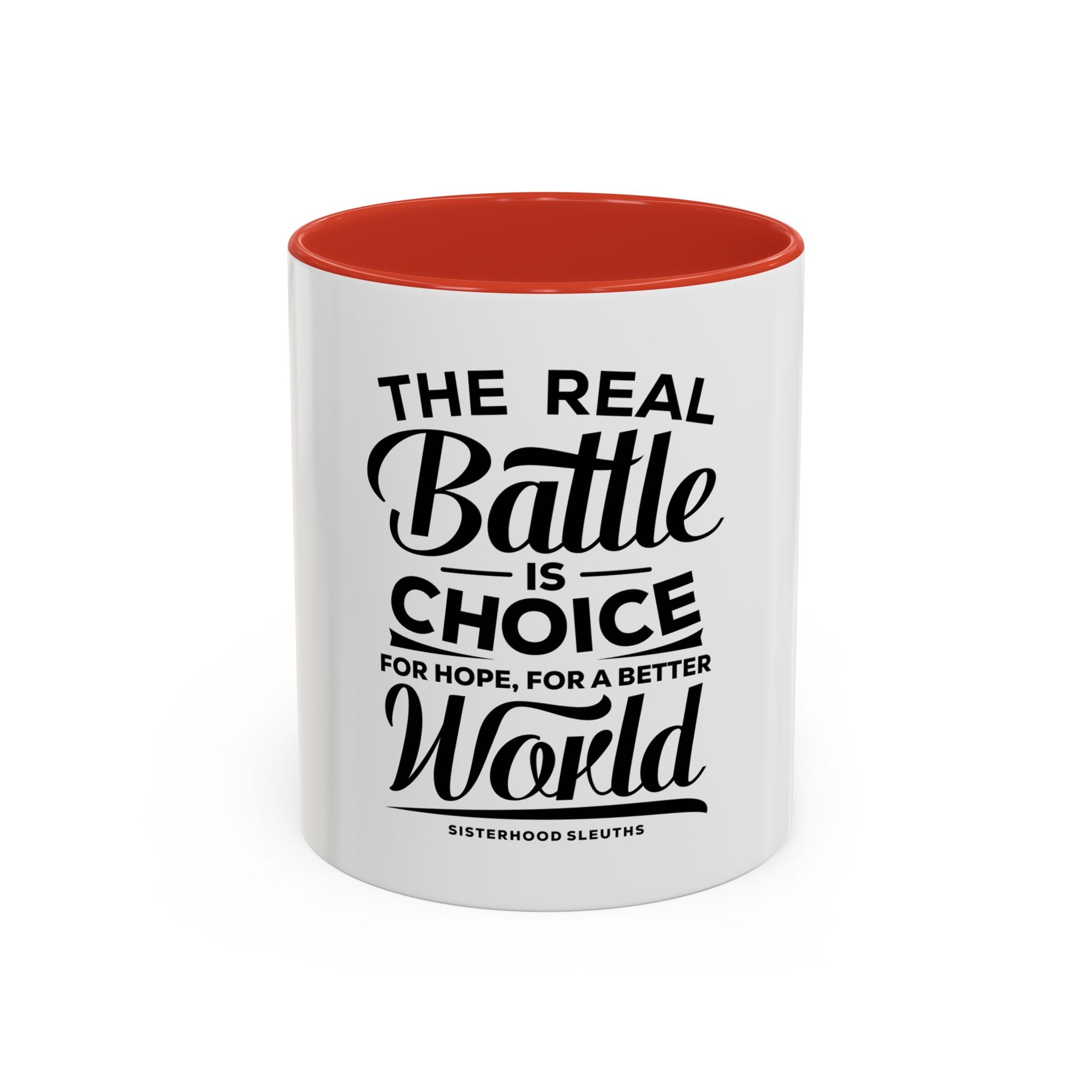 The Real Battle Is Choice For Hope, For A Better World - Ceramic Mug