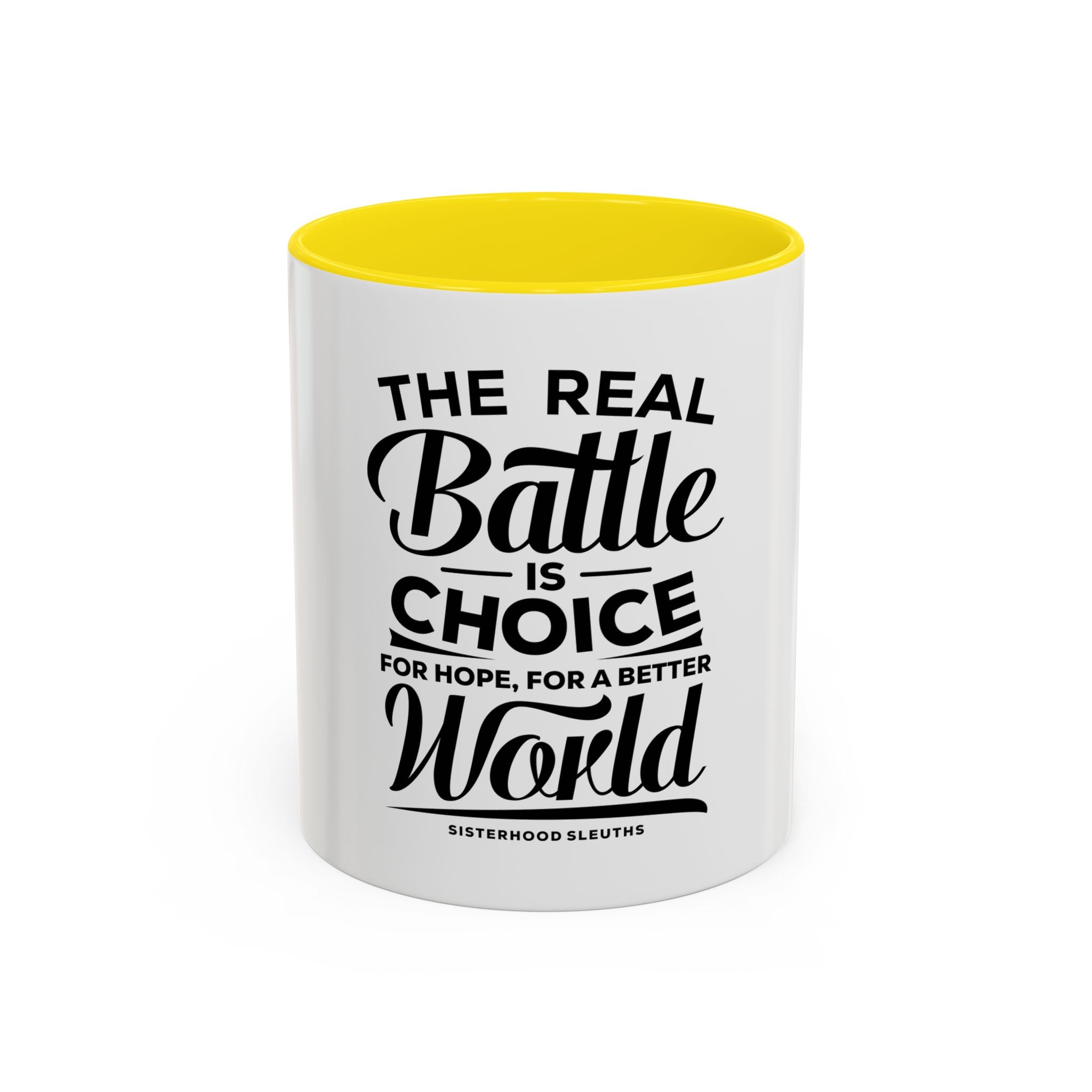 The Real Battle Is Choice For Hope, For A Better World - Ceramic Mug