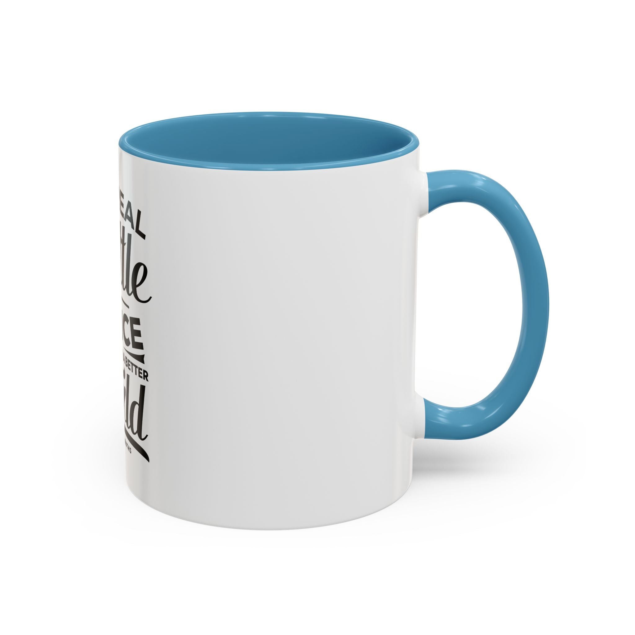 The Real Battle Is Choice For Hope, For A Better World - Ceramic Mug