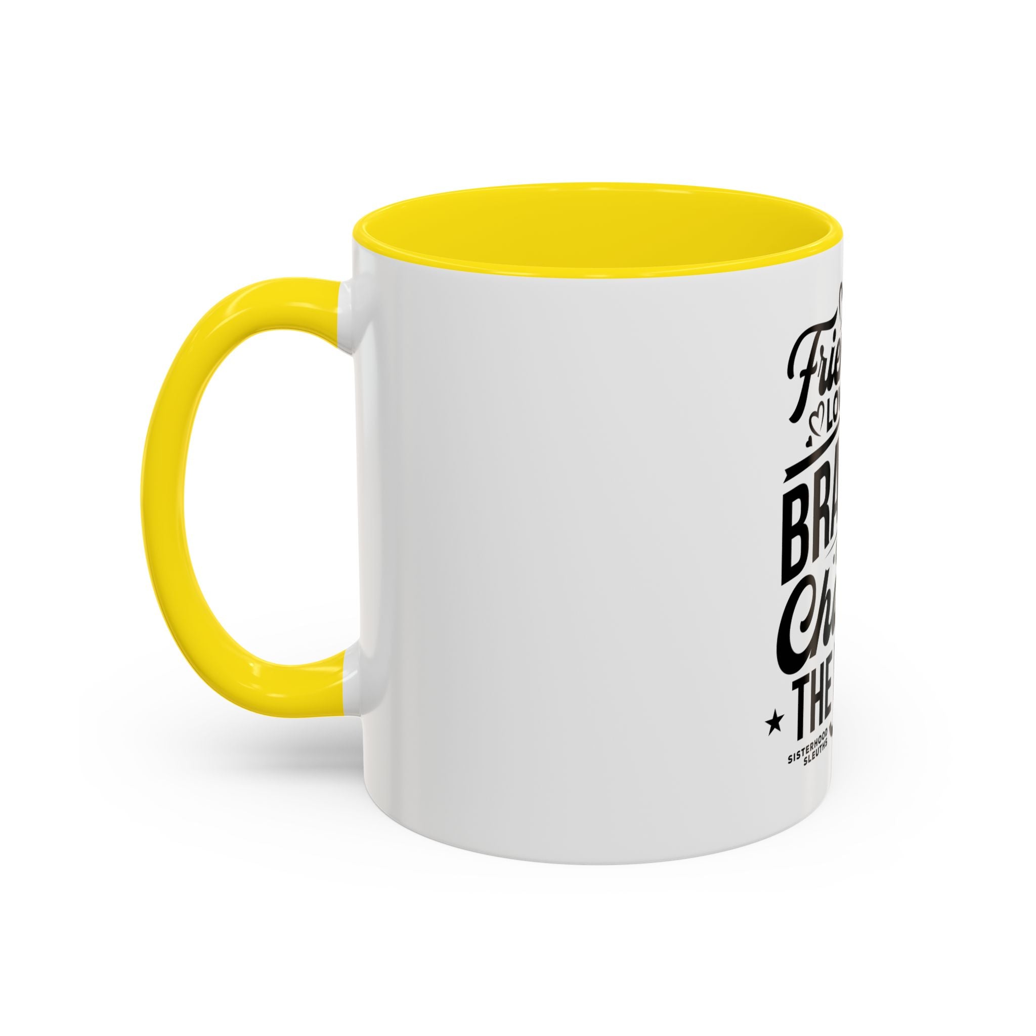 Friendship Love & Bravery Can Change The World - Ceramic Mug