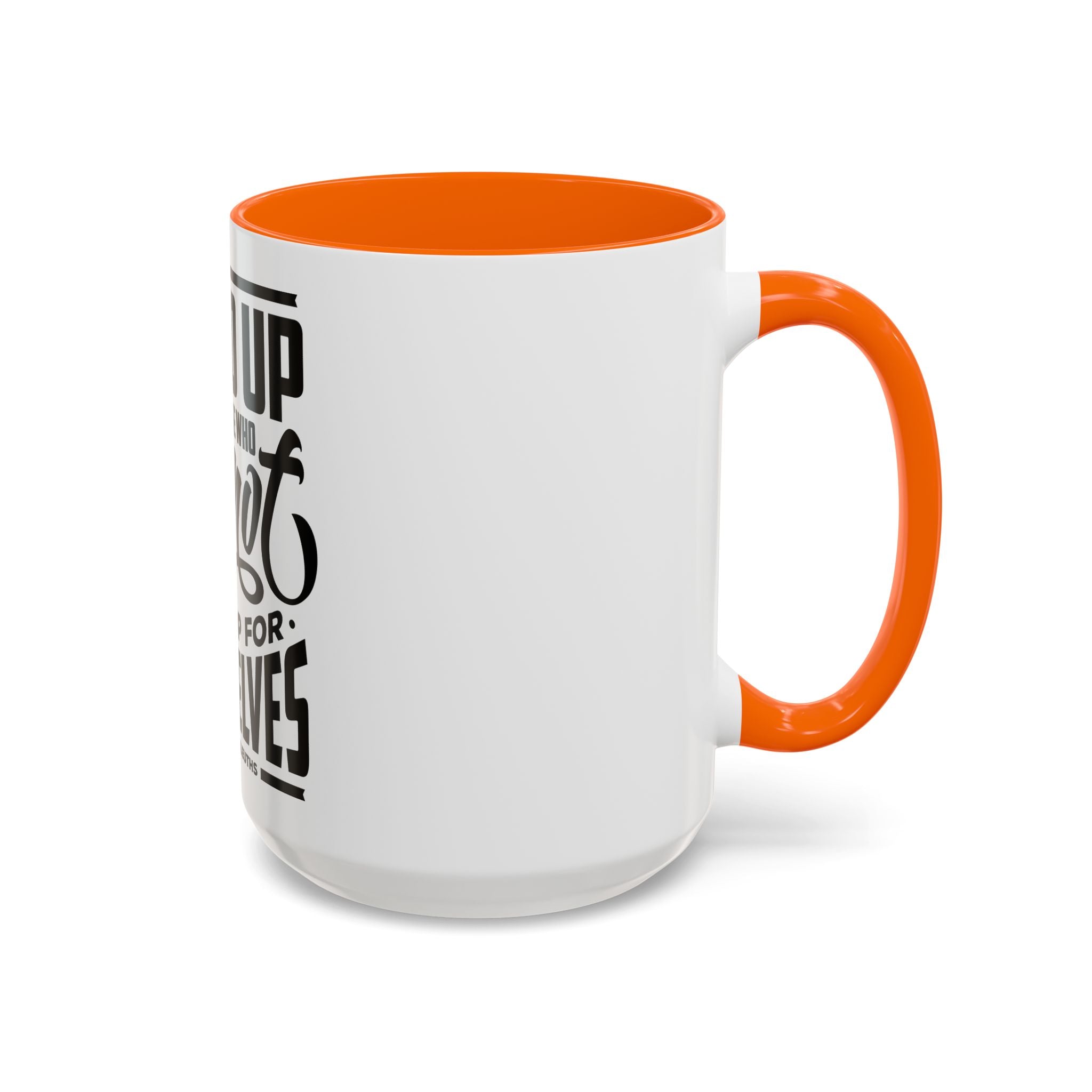 Stand Up For Those Who Cannot Stand Up For Themselves - Ceramic Mug