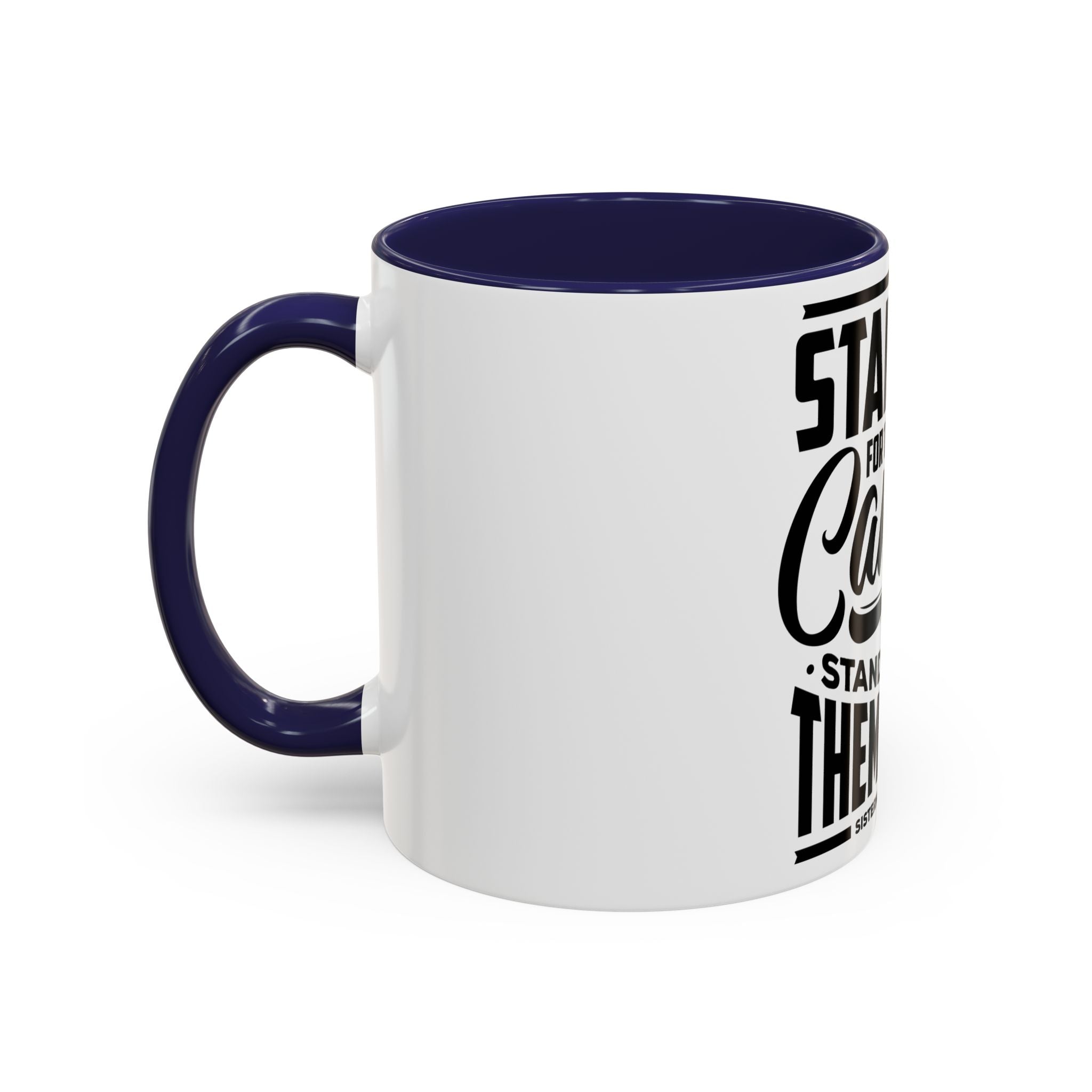 Stand Up For Those Who Cannot Stand Up For Themselves - Ceramic Mug