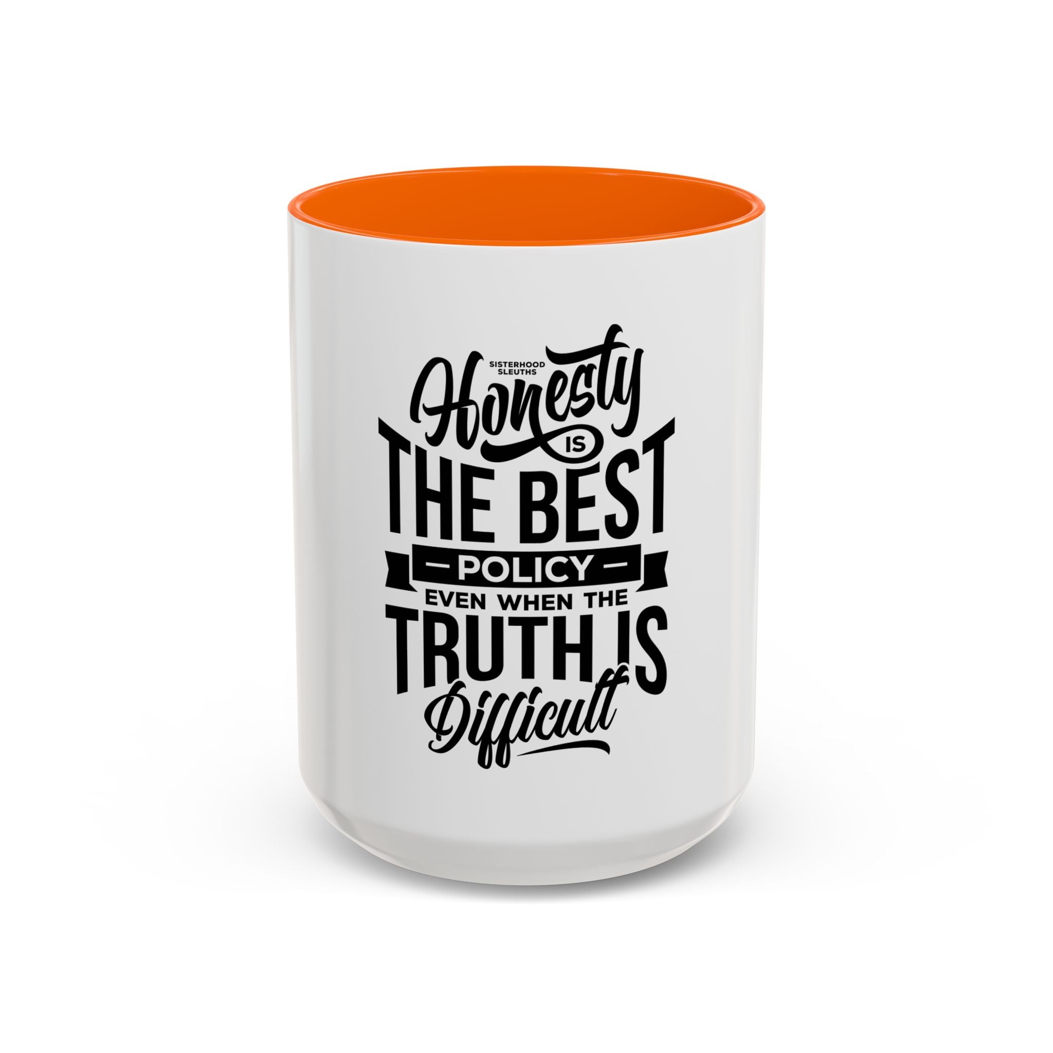 Honesty Is The Best Policy, Even When The Truth is Difficult - Ceramic Mug