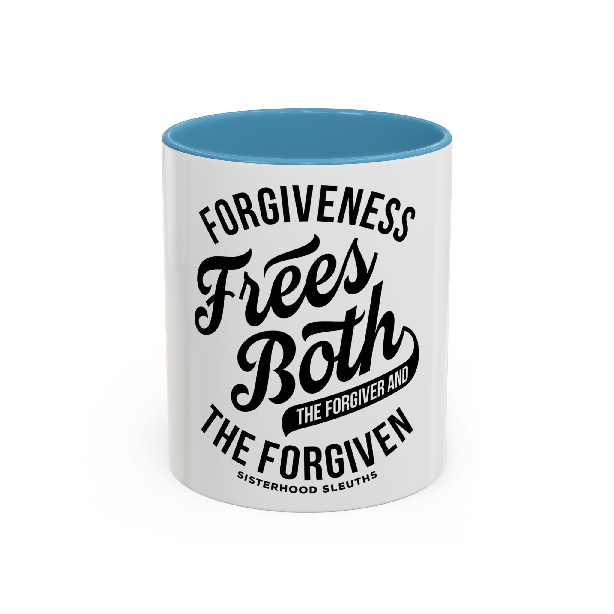 Forgiveness Frees Both The Forgiver And The Forgiven - Ceramic Mug