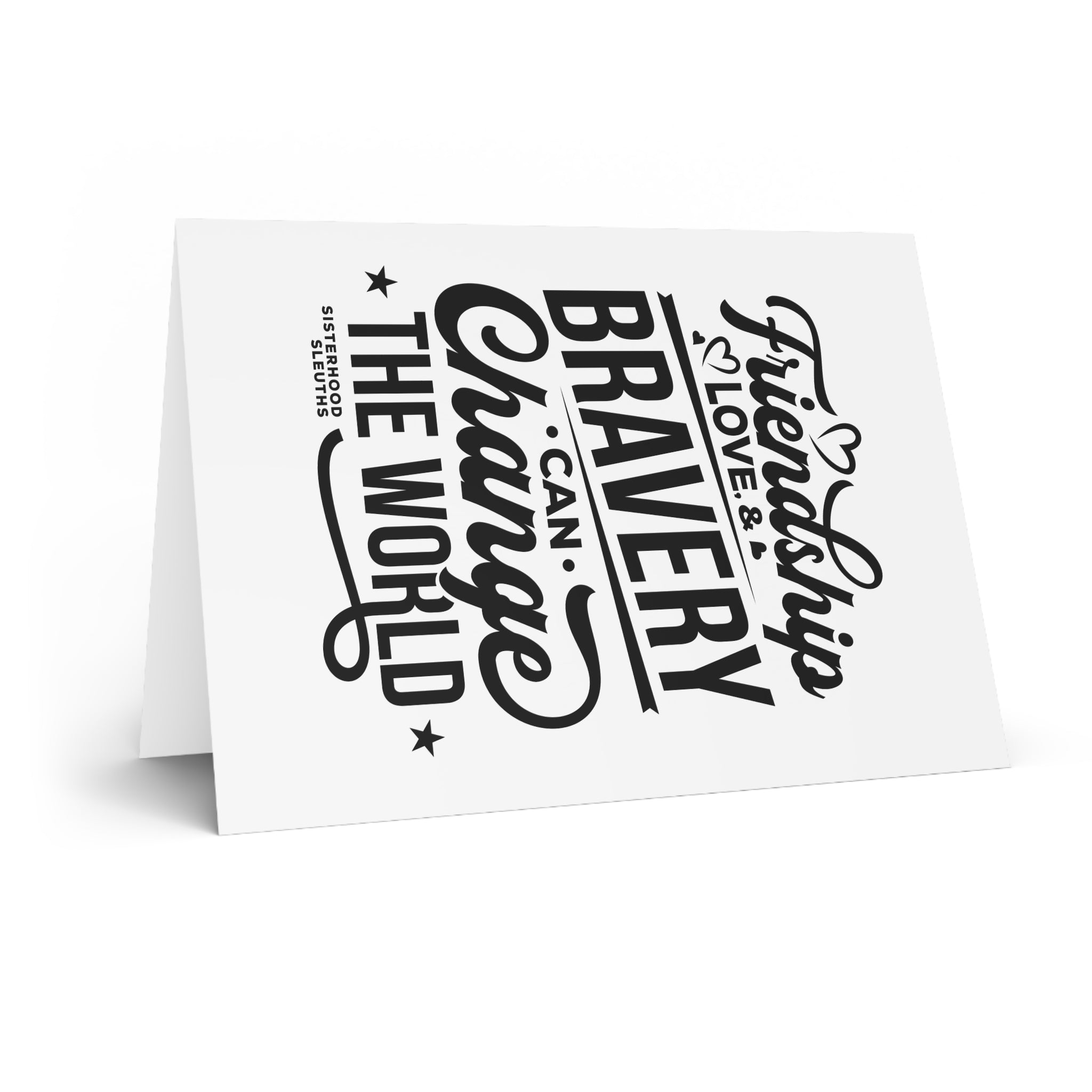 Friendship, Love & Bravery Can Change The World Cards