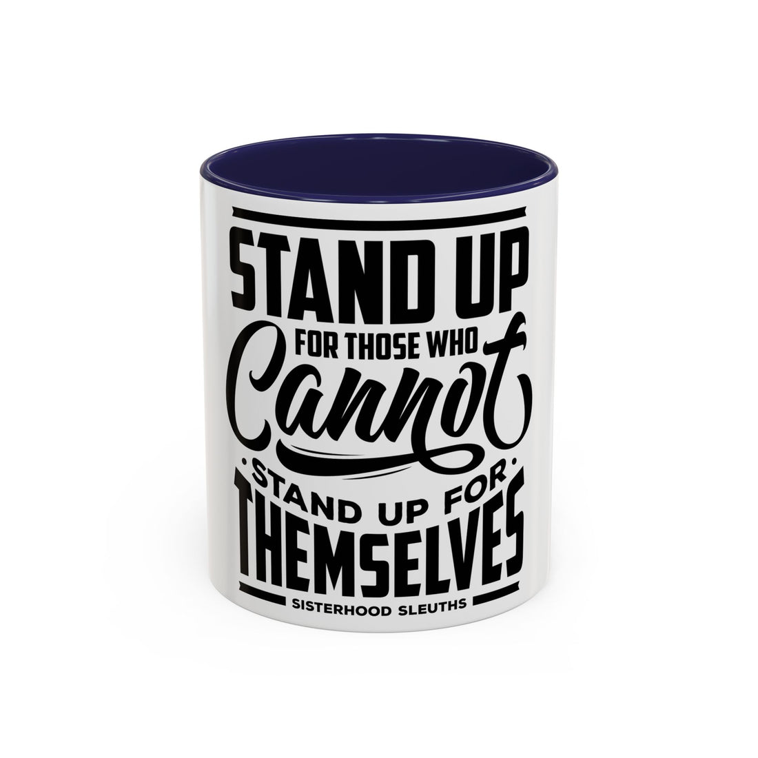 Stand Up For Those Who Cannot Stand Up For Themselves - Ceramic Mug