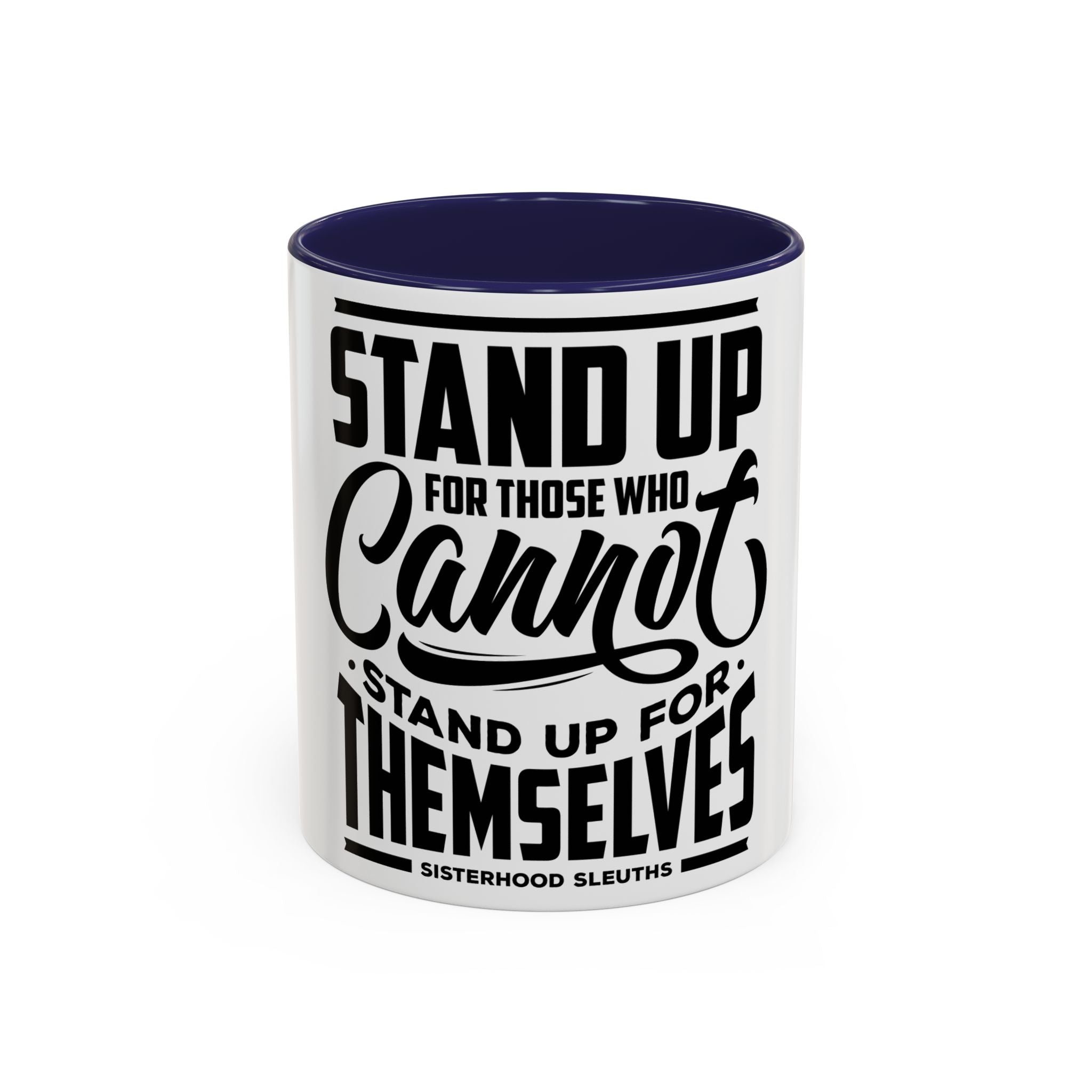 Stand Up For Those Who Cannot Stand Up For Themselves - Ceramic Mug