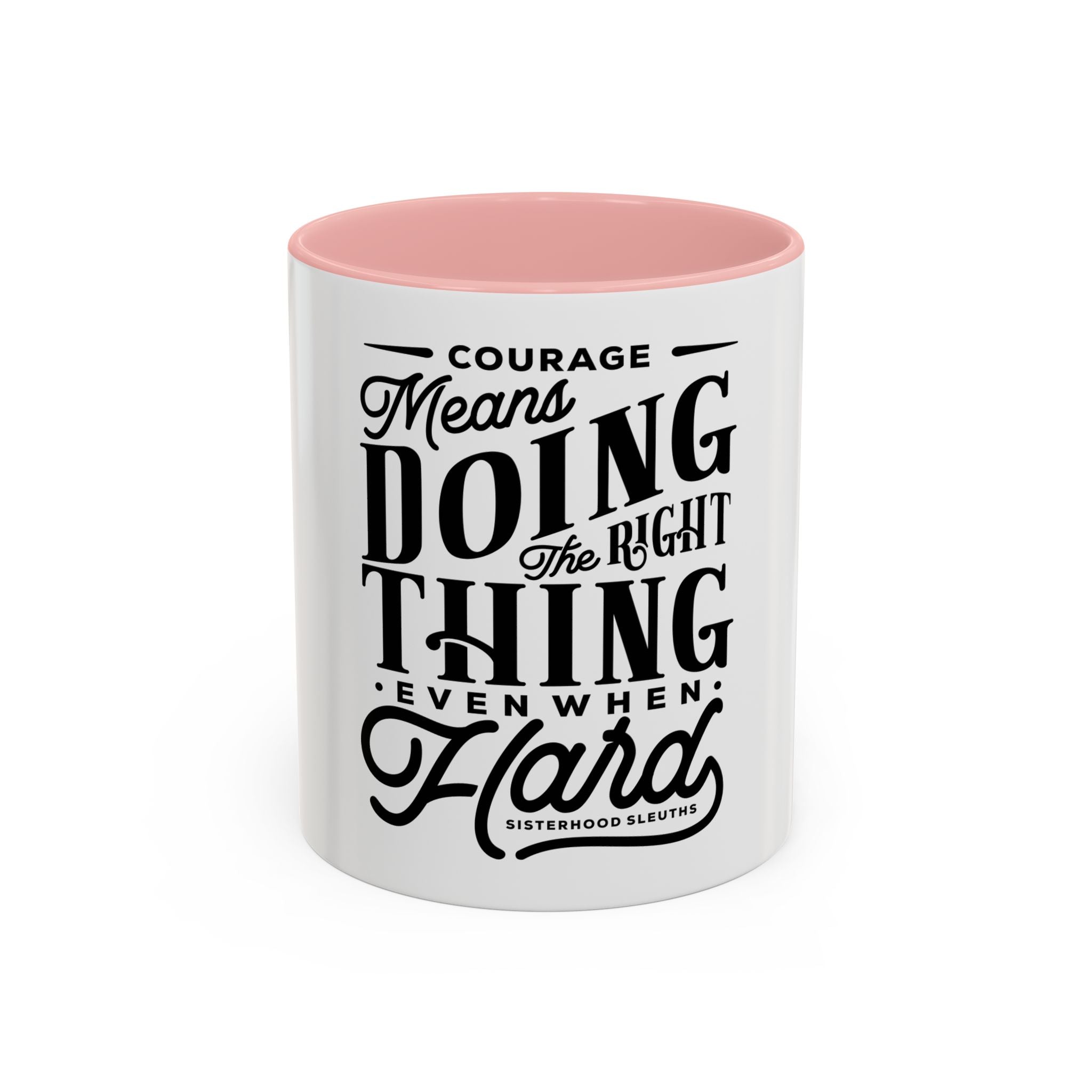 Courage Means Doing The Right Thing Even When Hard-Ceramic Mug