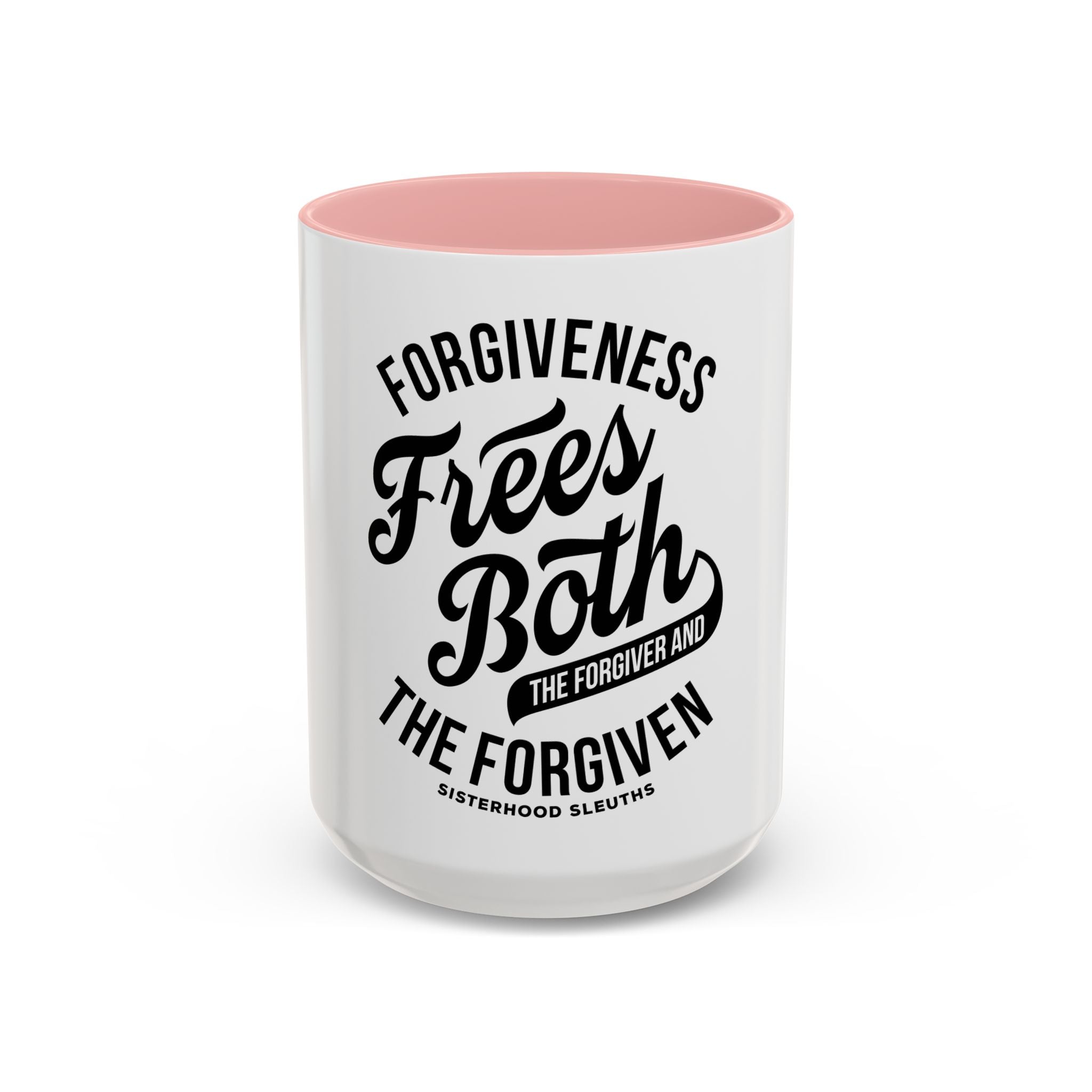 Forgiveness Frees Both The Forgiver And The Forgiven - Ceramic Mug