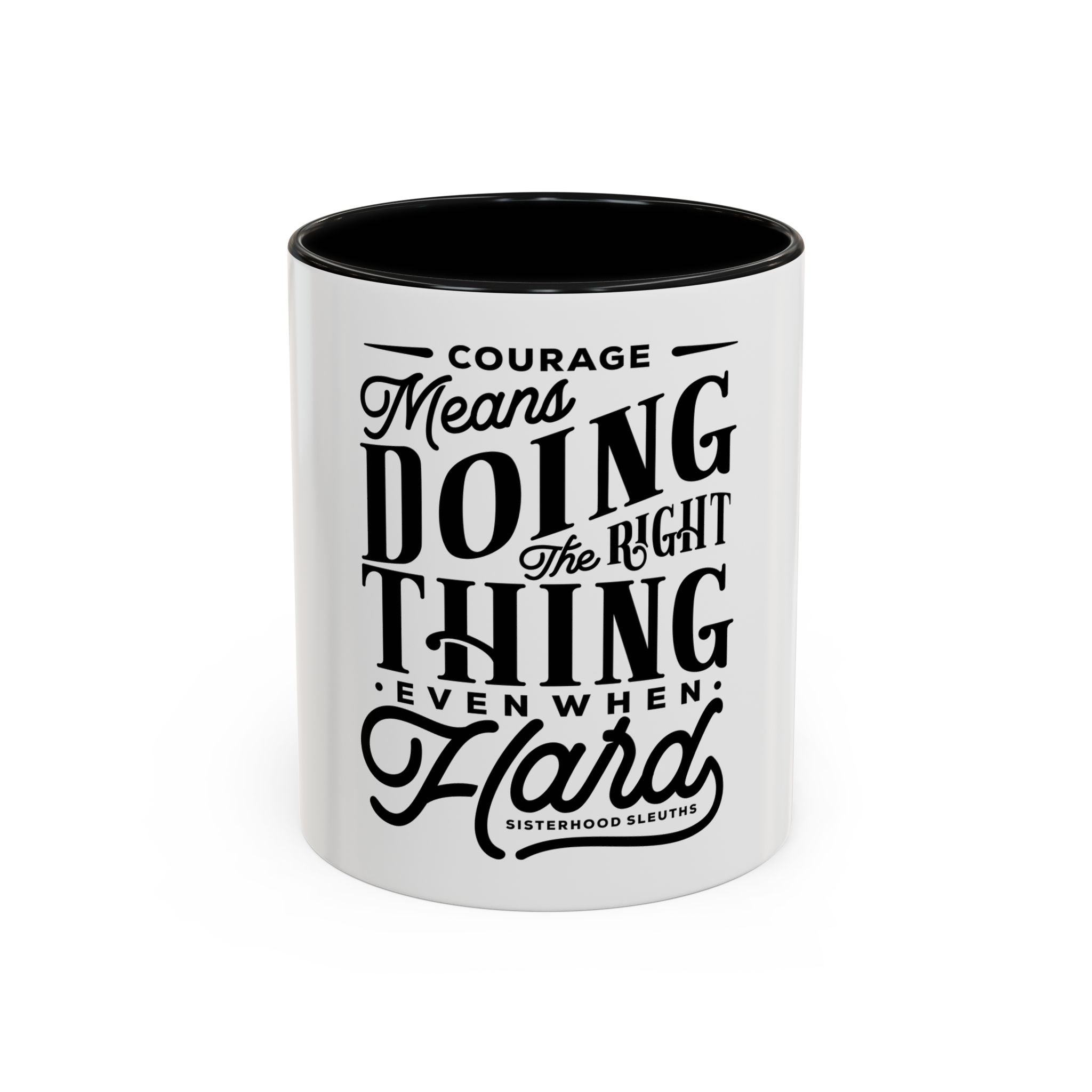 Courage Means Doing The Right Thing Even When Hard-Ceramic Mug