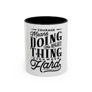 Courage Means Doing The Right Thing Even When Hard-Ceramic Mug