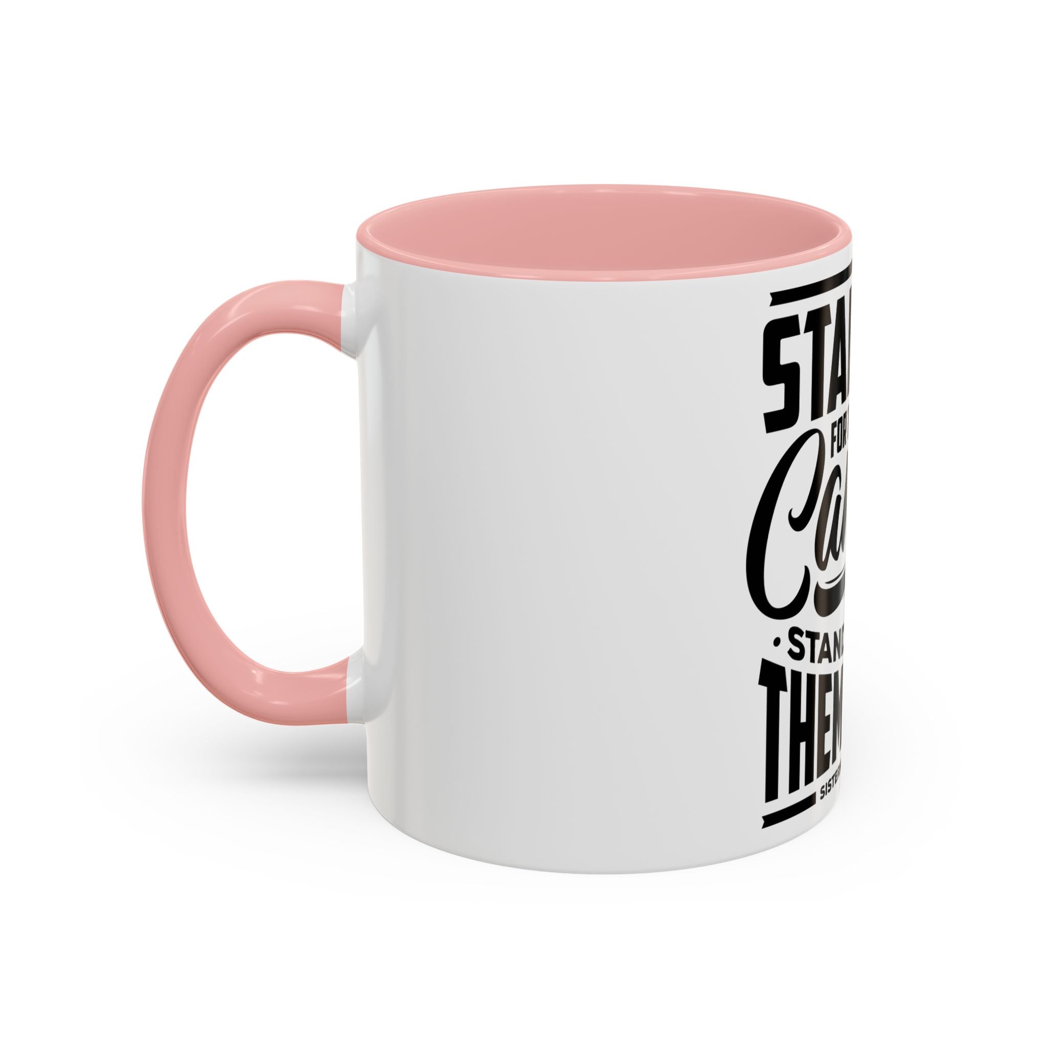 Stand Up For Those Who Cannot Stand Up For Themselves - Ceramic Mug