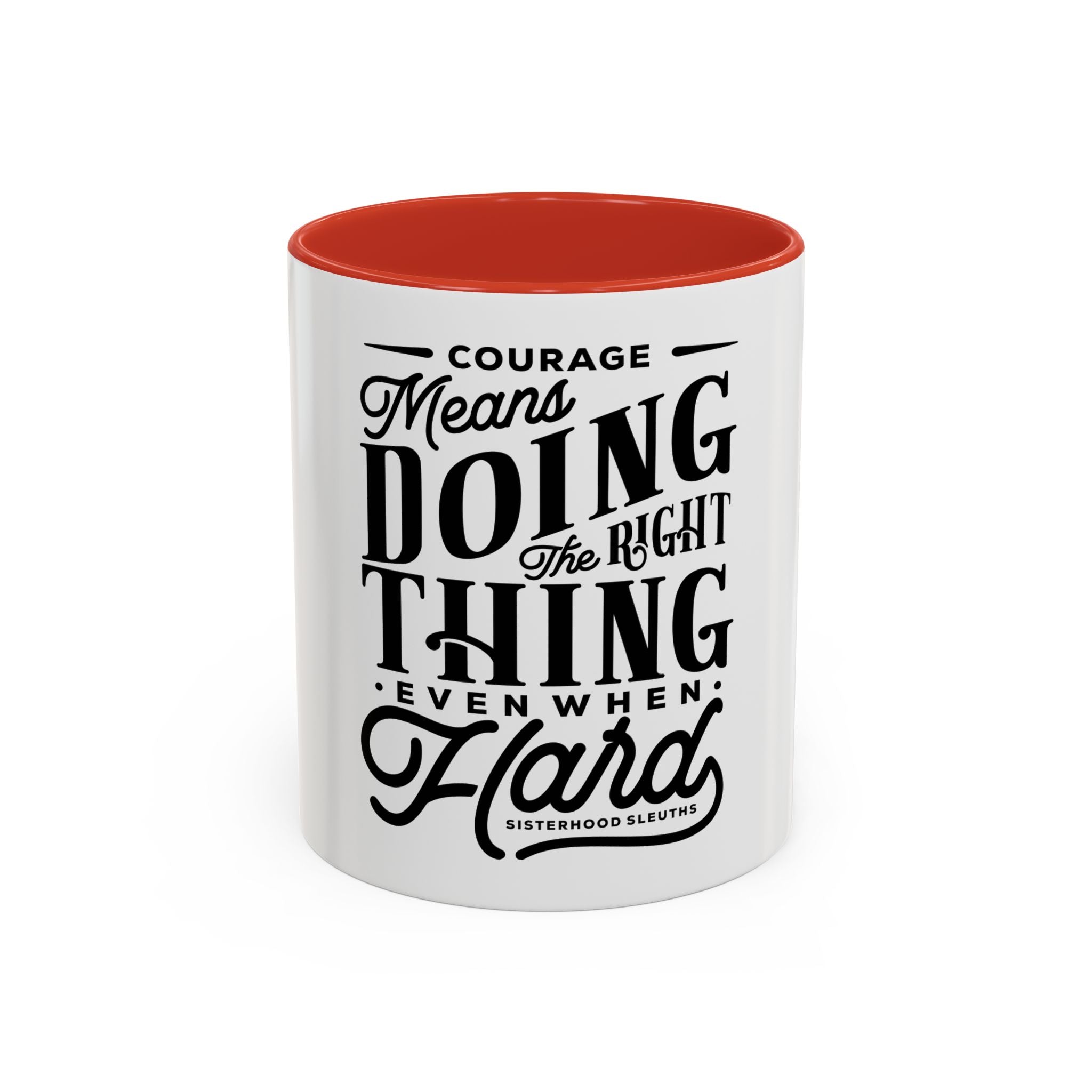Courage Means Doing The Right Thing Even When Hard-Ceramic Mug