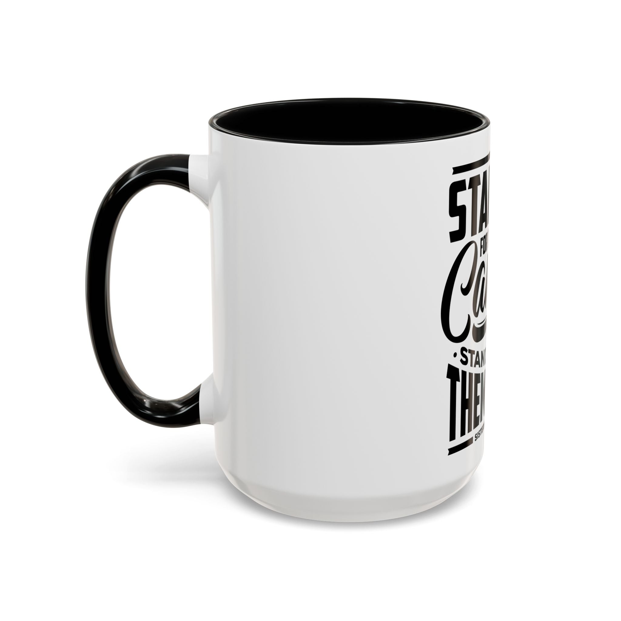 Stand Up For Those Who Cannot Stand Up For Themselves - Ceramic Mug