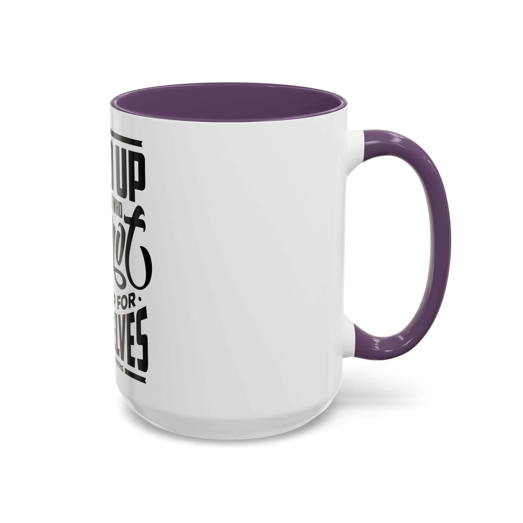 Stand Up For Those Who Cannot Stand Up For Themselves - Ceramic Mug