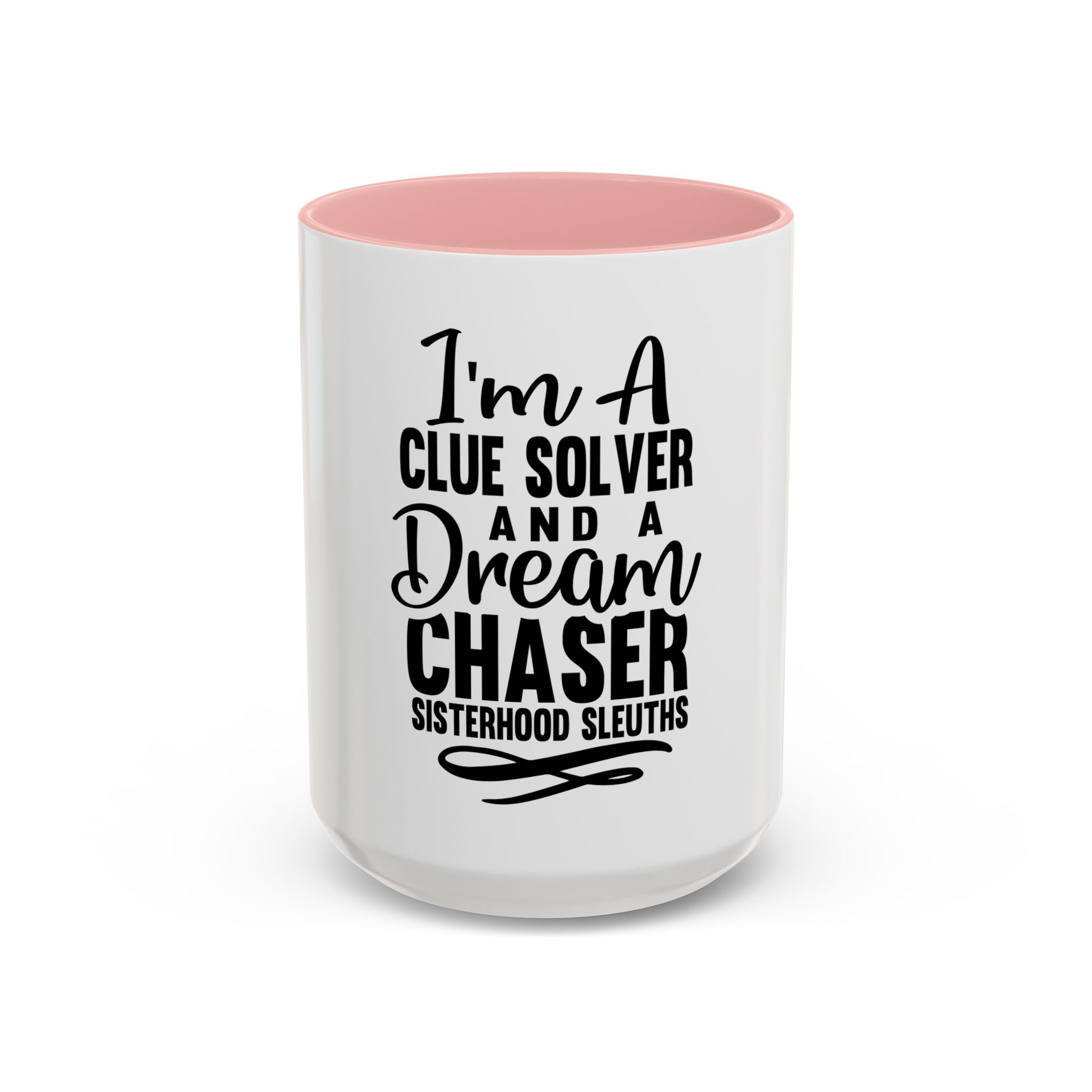 I'm A Clue Solver And A Dream Chaser - Ceramic Mug