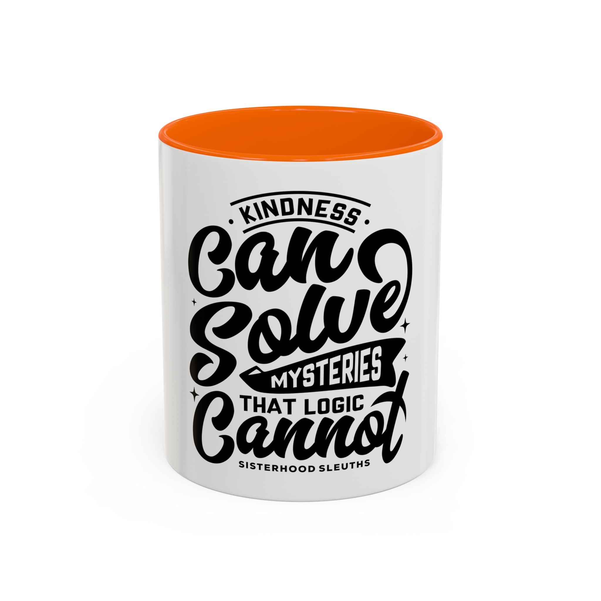 Kindness Can Solve Mysteries That Logic Cannot - Ceramic Mug
