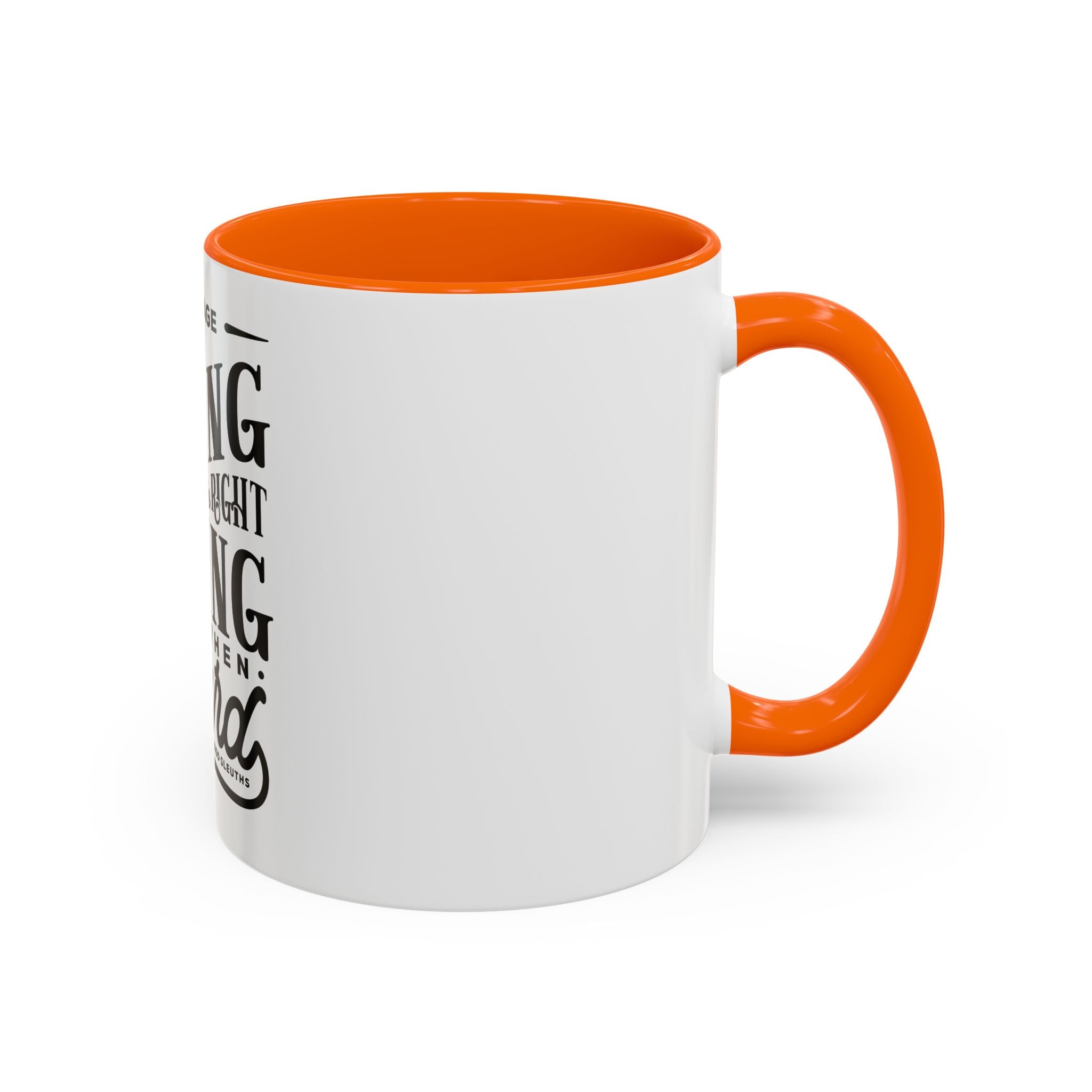 Courage Means Doing The Right Thing Even When Hard-Ceramic Mug