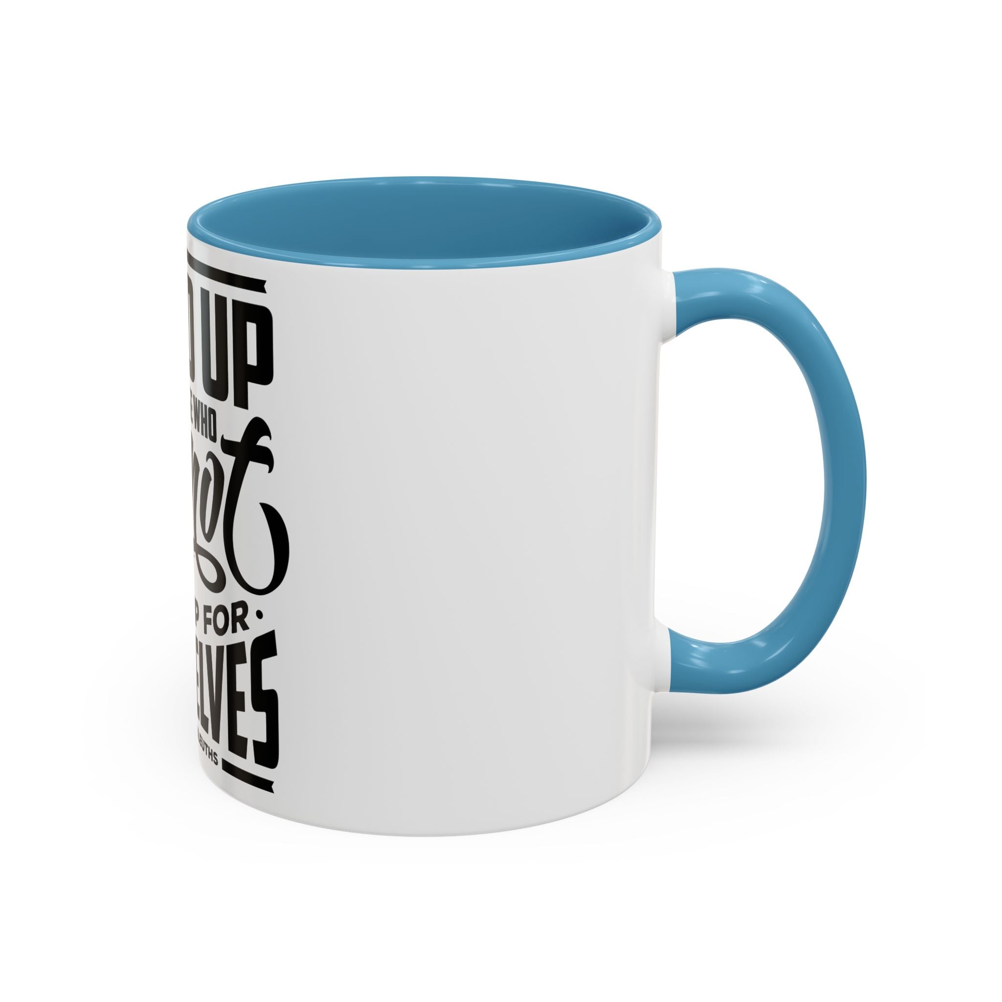 Stand Up For Those Who Cannot Stand Up For Themselves - Ceramic Mug